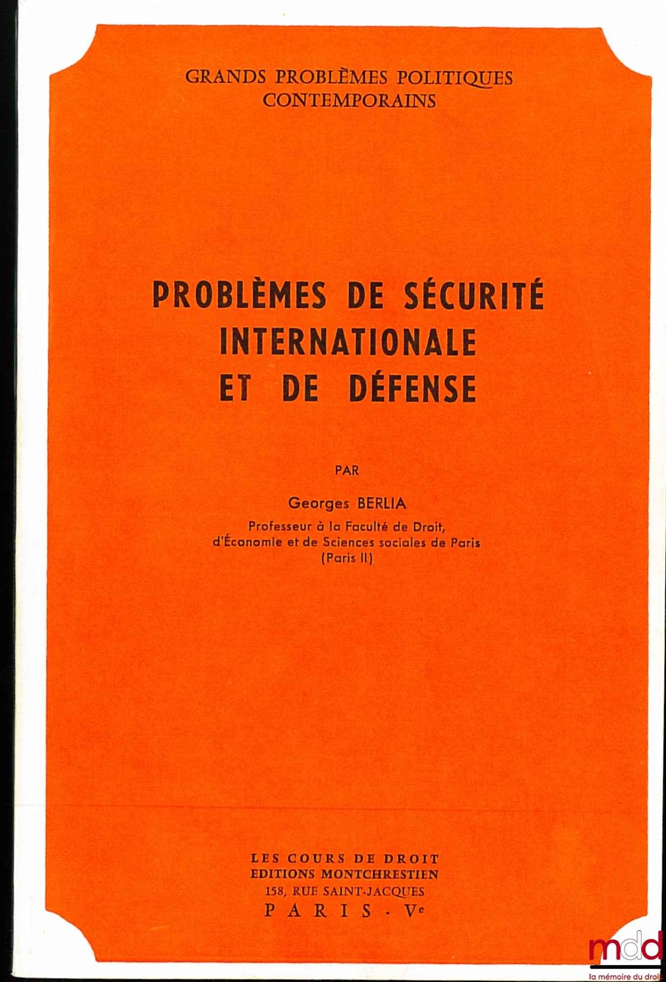 BERLIA (Georges) – PROBLÈME DE SÉCURITÉ INTERNATIONALE ET DE DÉFENSE, Les Cours du droit, Grands problèmes politiques contemporains