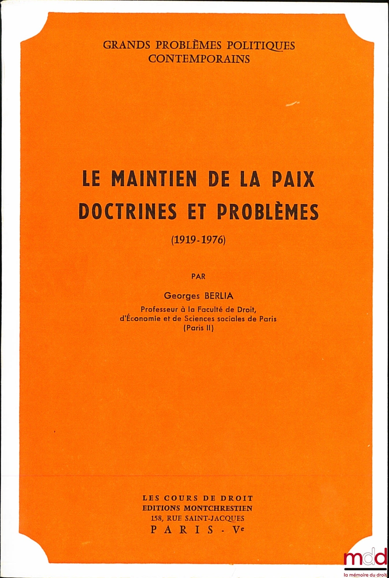 BERLIA (Georges) – MAINTAINING PEACE - DOCTRINE AND PROBLEMS (1919-1976), The Courses of Law, Major Contemporary Political Problems