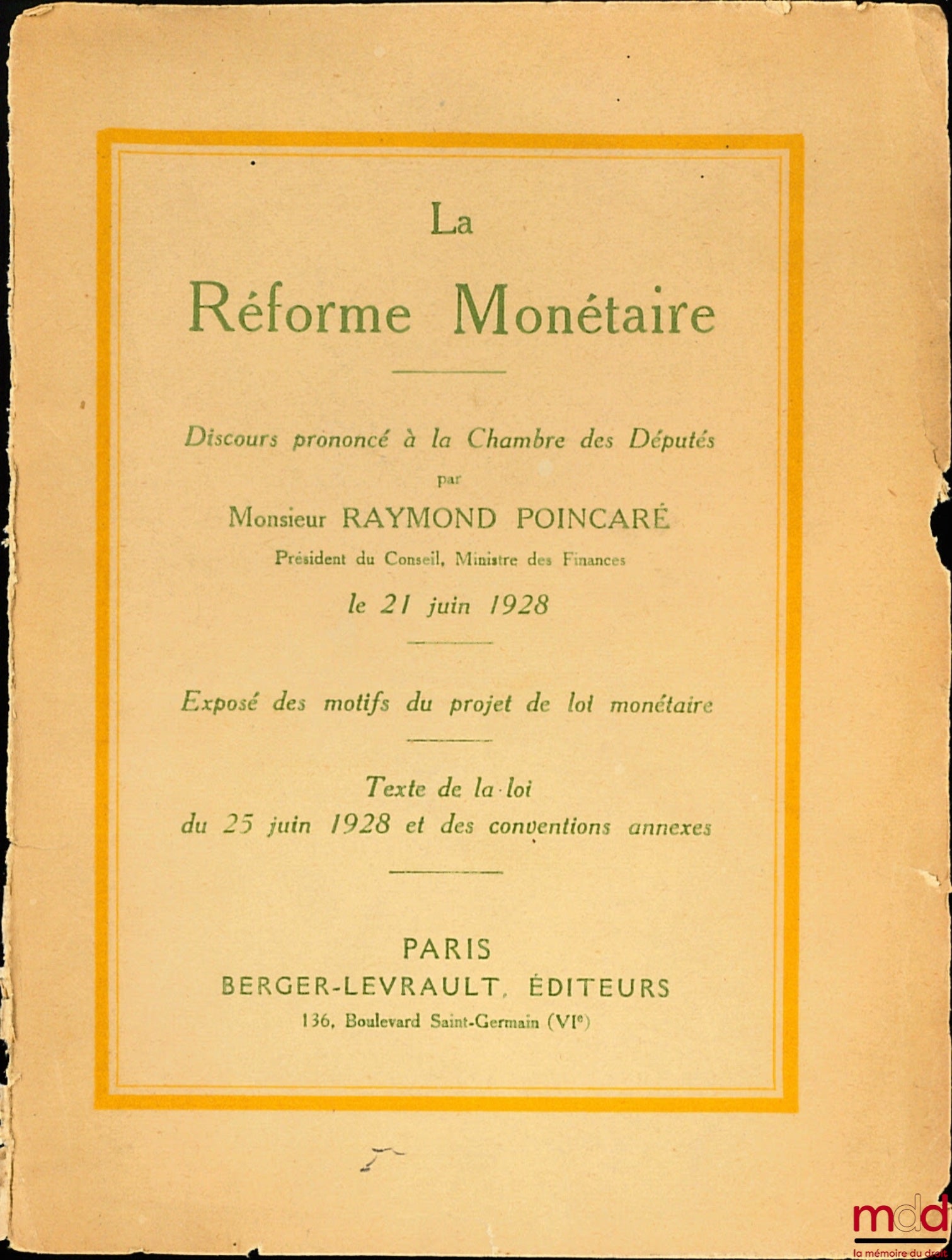 POINCARÉ (Raymond) – LA RÉFORME MONÉTAIRE. Exposé des motifs du projet de loi monétaire (Texte de la loi du 25 juin 1928 et des conventions annexes). Discours prononcé à la Chambre des Députés le 21 juin 1928