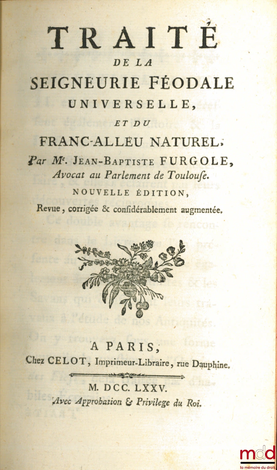 FURGOLE (Jean-Baptiste) – COMPLETE WORKS OF M. FURGOLE, new revised, corrected and augmented edition: Vol. V: TREATISE ON THE UNIVERSAL FEUDAL LORDSHIP, AND OF THE NATURAL FREE ALLODIUM Vol. VI: REMARKABLE QUESTIONS ON THE MATTER OF DONATIONS WITH MORE