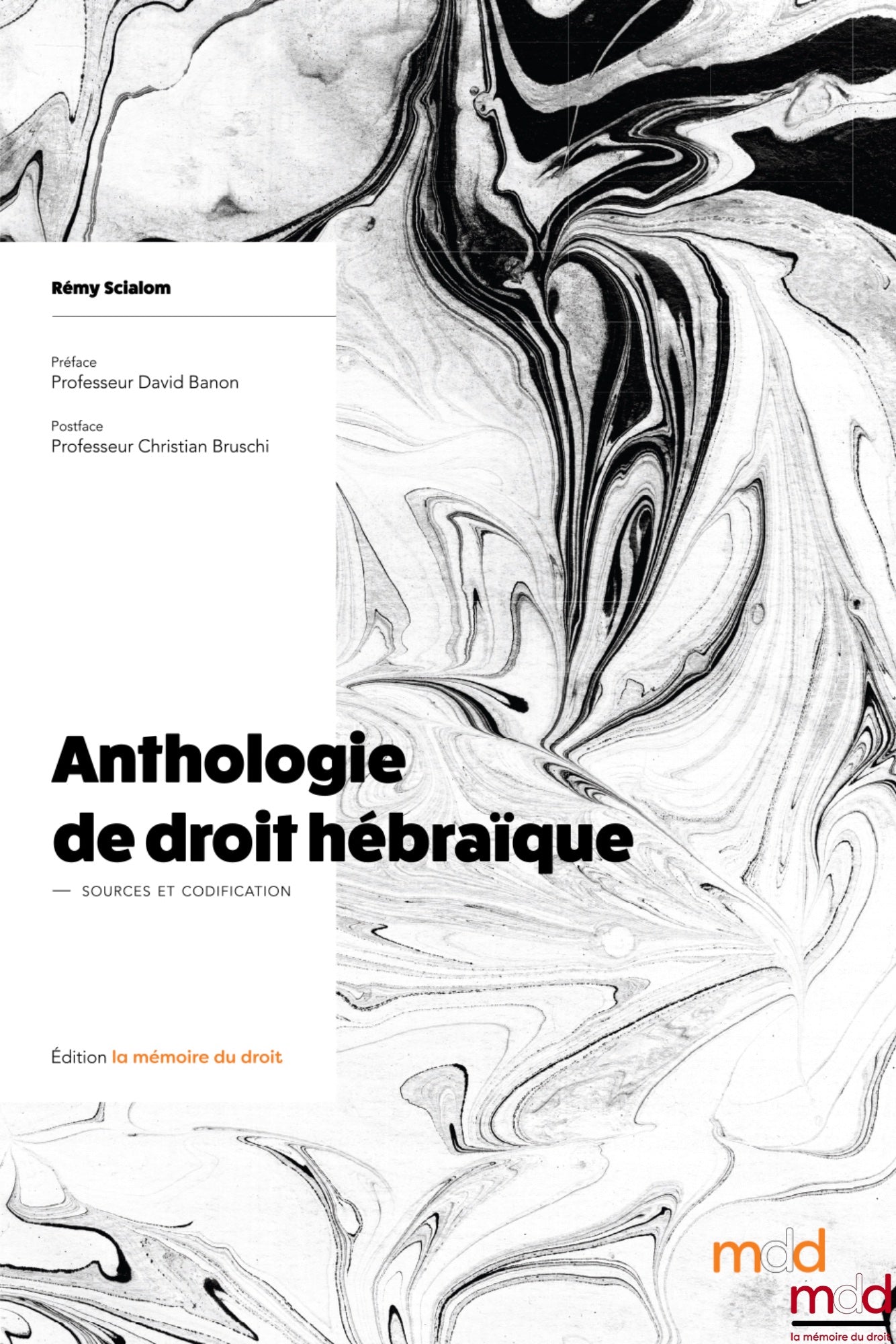 SCIALOM Rémy – ﻿ANTHOLOGIE DE DROIT HÉBRAÏQUE – Sources & Codification – Préface du Professeur David BANON, Postface du Professeur Christian BRUSCHI