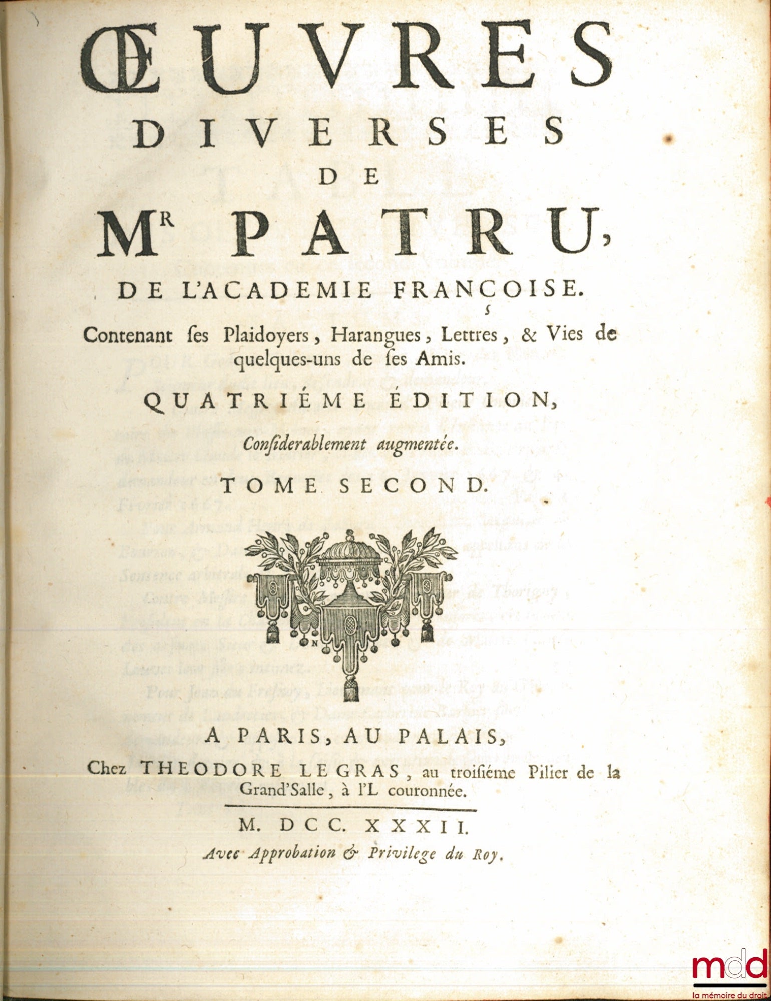 PATRU (Olivier) – ŒUVRES DIVERSES DE MR. PATRU DE L’ACADÉMIE FRANÇOISE. CONTENANT SES PLAIDOYERS, HARANGUES, LETTRES, & VIES DE QUELQUES-UNS DE SES AMIS, 4e éd. considérablement augmentée