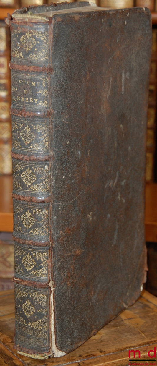 [Customs], THAUMASSIÈRE (Gaspard Thaumas de la) – THE OLD AND NEW LOCAL CUSTOMS OF BERRY AND THOSE OF LORRIS WITH COMMENTARY