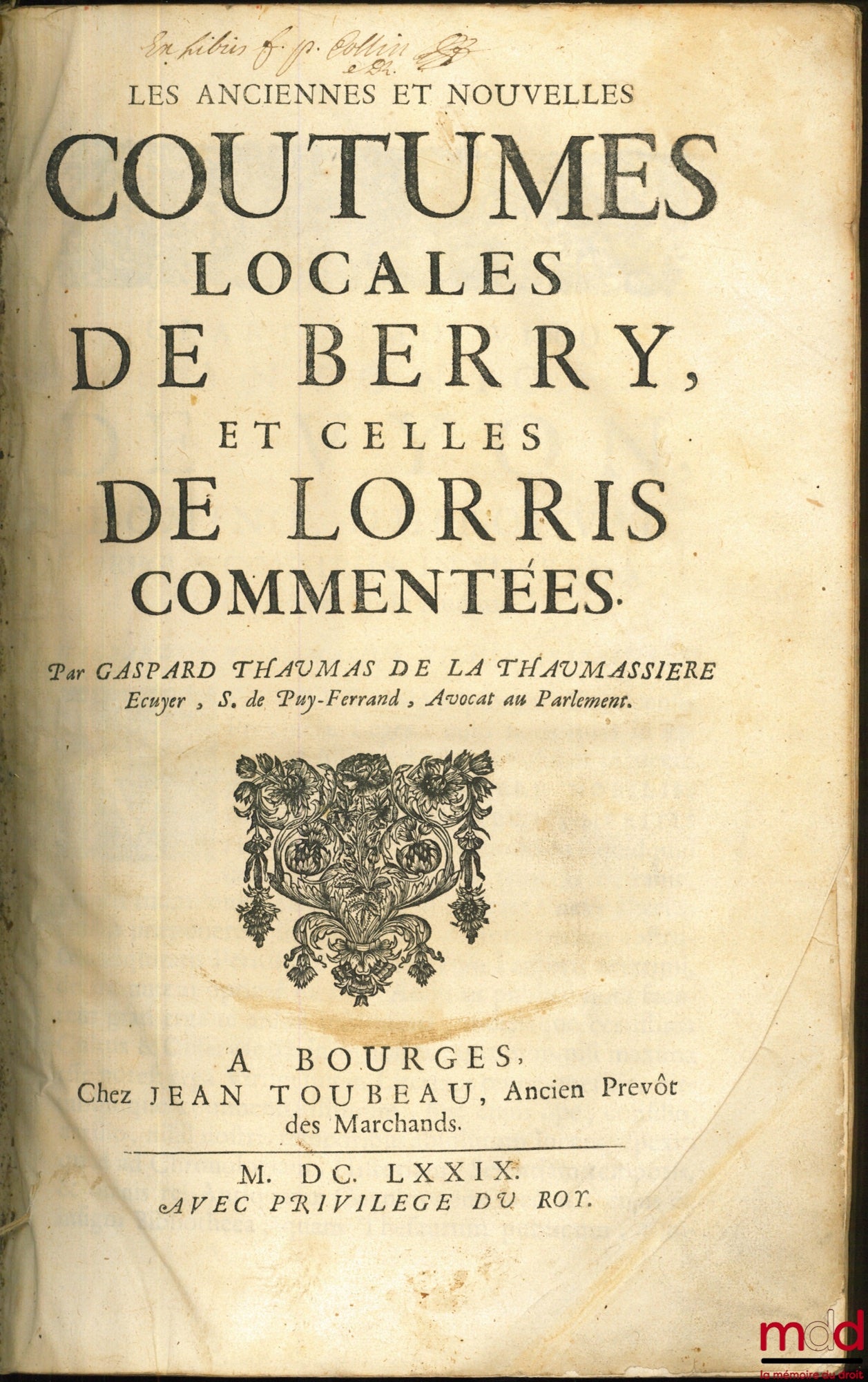[Customs], THAUMASSIÈRE (Gaspard Thaumas de la) – THE OLD AND NEW LOCAL CUSTOMS OF BERRY AND THOSE OF LORRIS WITH COMMENTARY
