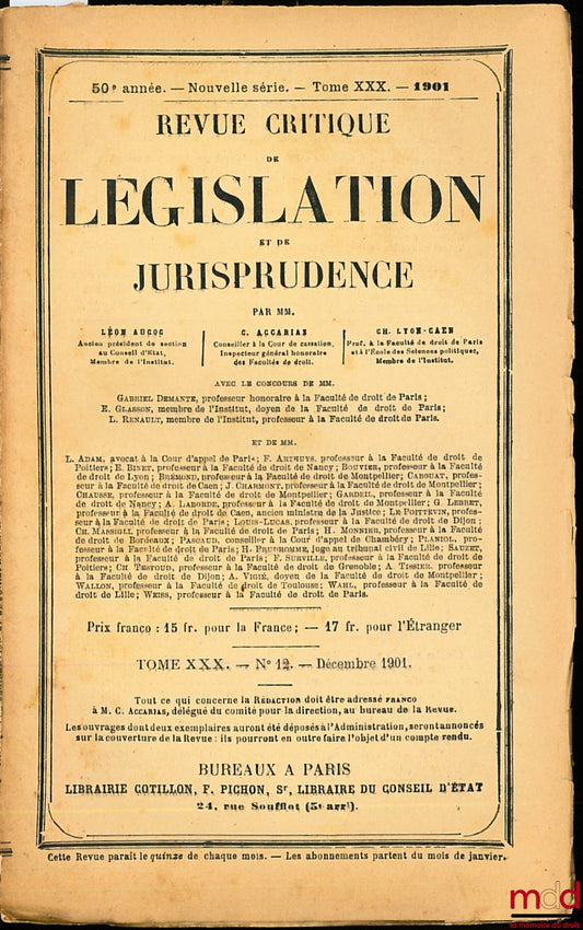 REVUE CRITIQUE DE LÉGISLATION ET DE JURISPRUDENCE par Léon AUCOC, C. ACCARIAS et Ch. LYON-CAEN, 50ème année. - Nouvelle série. - Tome XXX. - 1901. n° 12 - Décembre