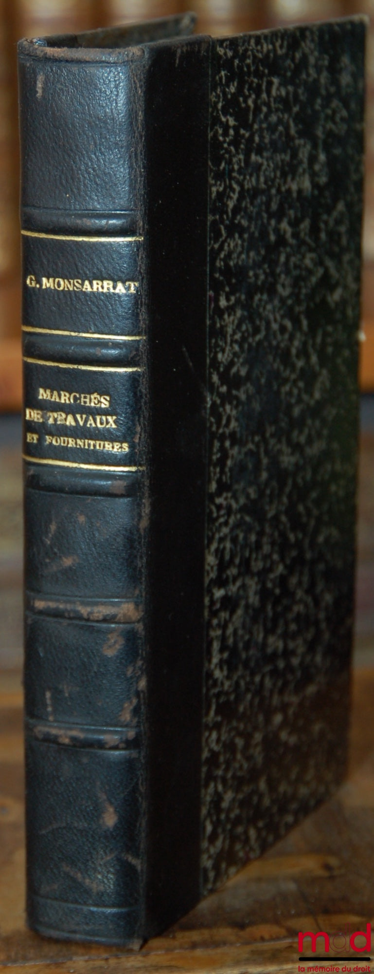 MONSARRAT (Gaston) – MARCHÉS DE TRAVAUX ET DE FOURNITURES DES COMMUNES ET DES ÉTABLISSEMENTS COMMUNAUX DE BIENFAISANCE, 2e éd. refondue et considérablement augmentée