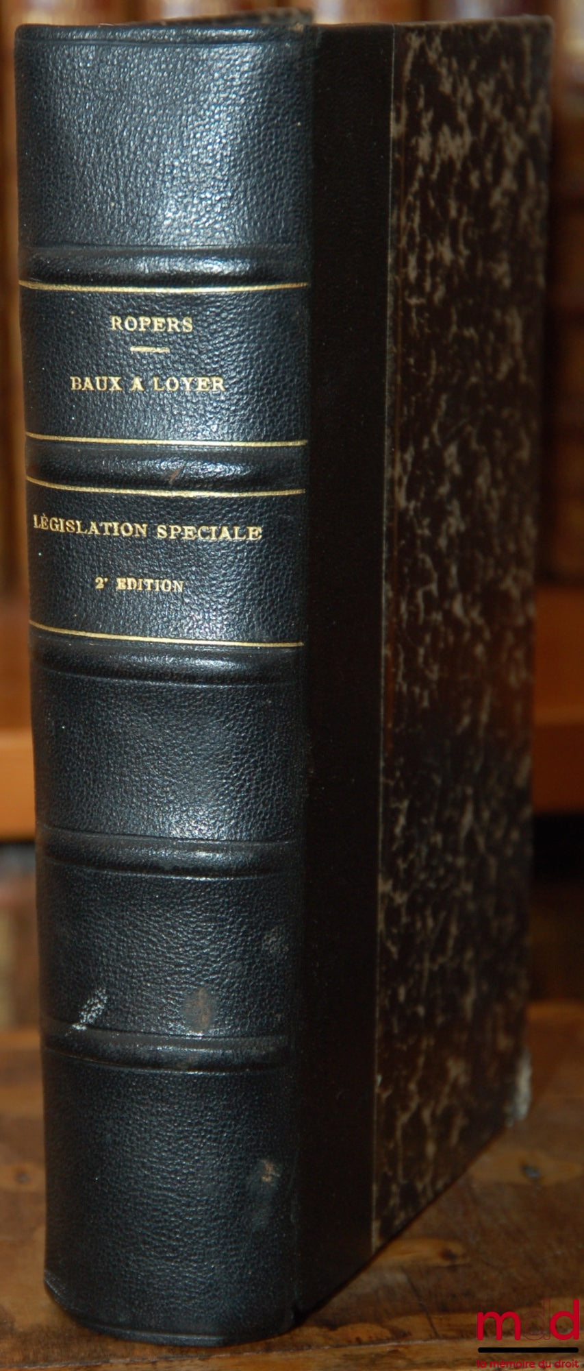 ROPERS (Louis) – PRACTICAL TREATISE ON RENTAL AND FARM LEASES, Laws of July 20, 1924 and July 6, 1925 - April 1, 1926 - July 21, 1927 - April 3, 1928 - June 29, 1929 - April 8, June 30 and July 12, 1933, 2nd ed.