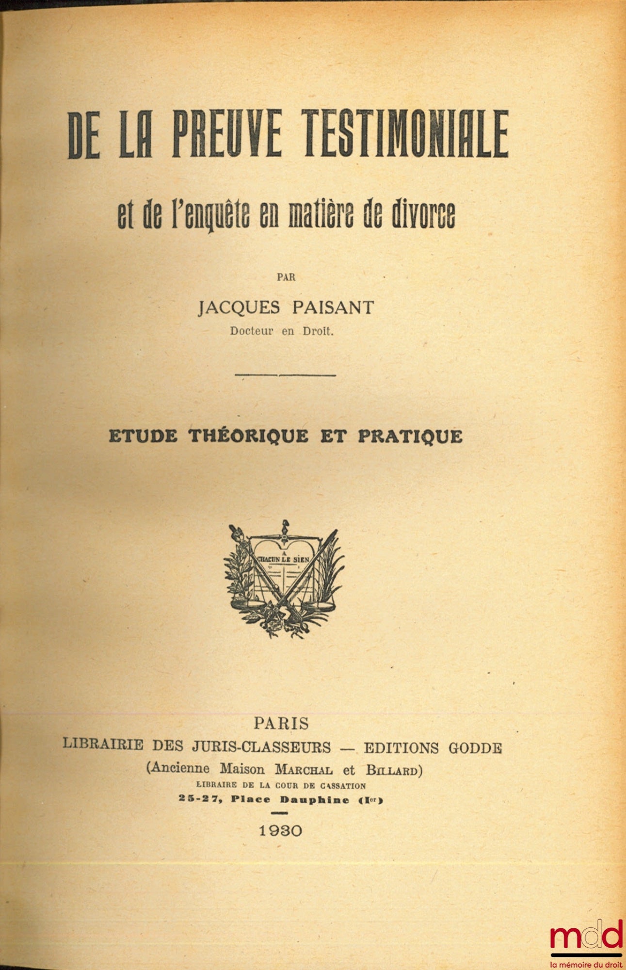 PAISANT (Jacques) – DE LA PREUVE TESTIMONIALE ET DE L’ENQUÊTE EN MATIÈRE DE DIVORCE, Étude théorique et pratique