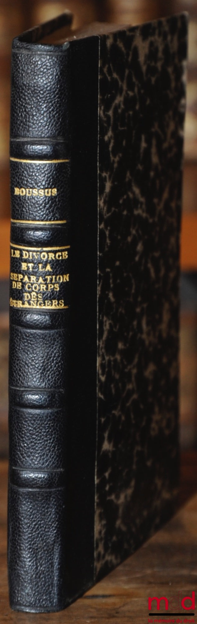 BOUSSUS (Fernand) – LE DIVORCE ET LA SÉPARATION DE CORPS DES ÉTRANGERS EN FRANCE