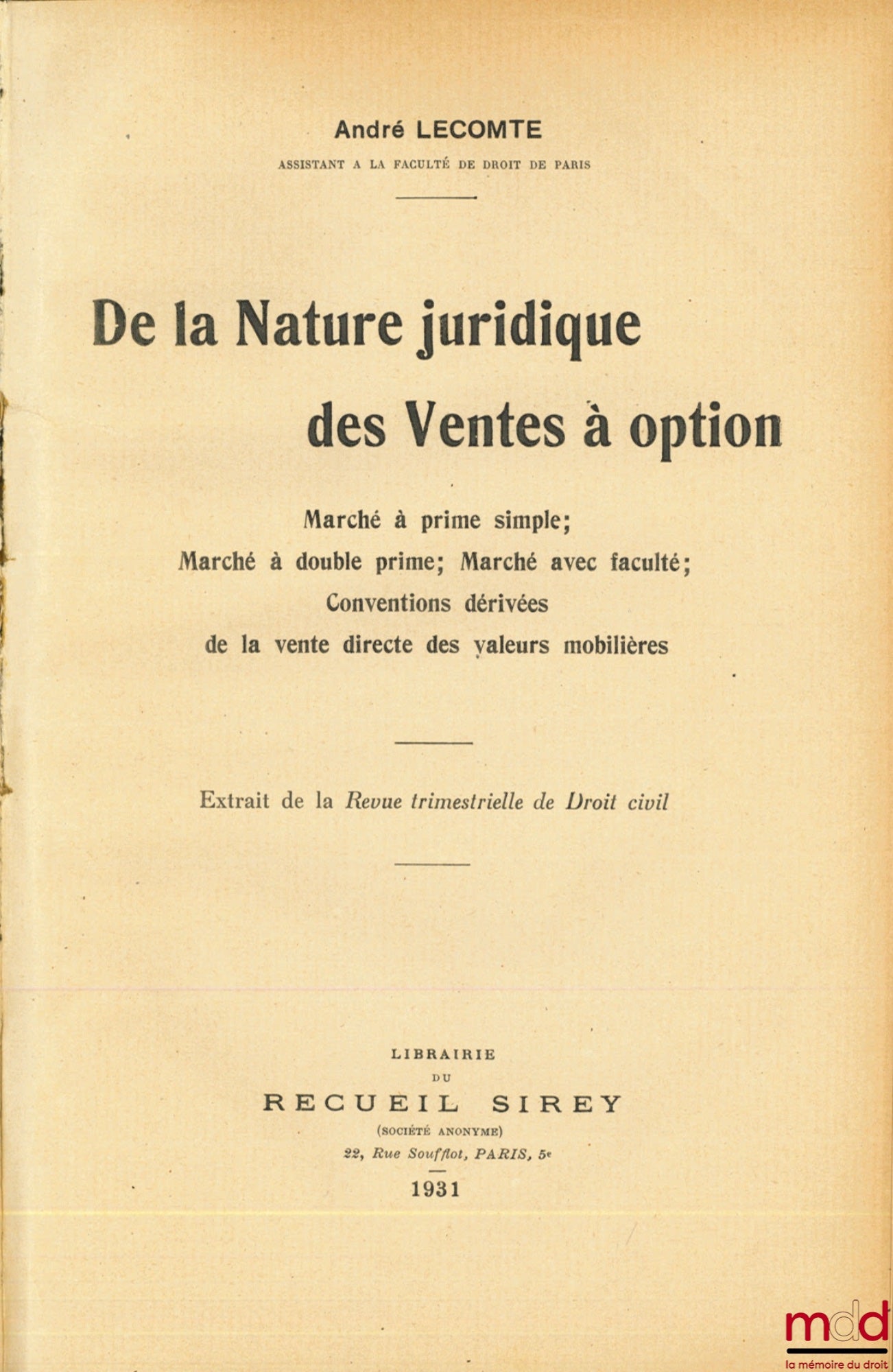 LECOMTE (André) – DE LA NATURE JURIDIQUE DES VENTE À OPTION, Marché à prime simple, Marché à double prime, Marché avec faculté, Conventions dérivées de la vente directe des valeurs mobilières, Extrait de la Revue trimestrielle de Droit civil