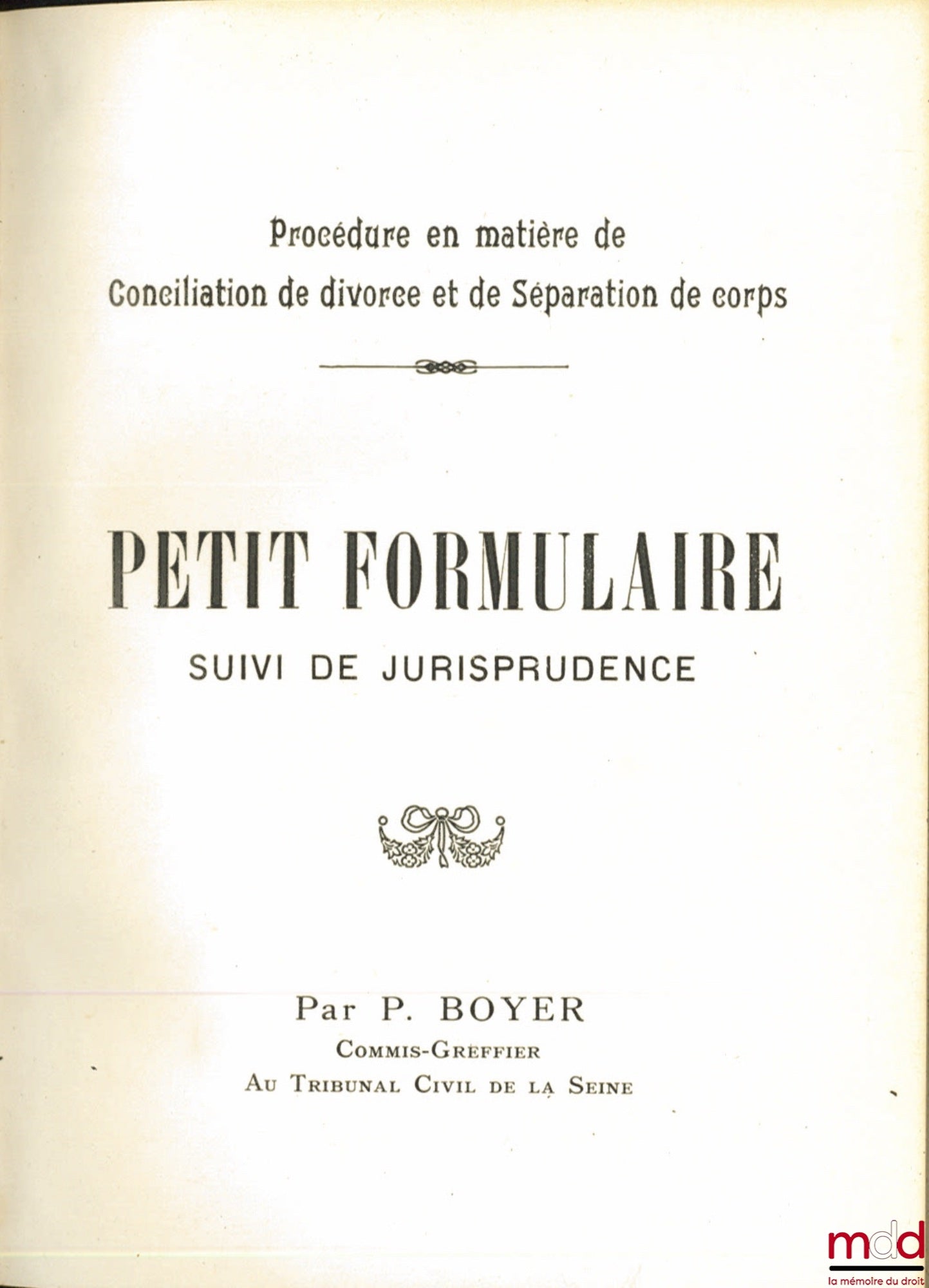 BOYER (P.) – PETIT FORMULAIRE, Suivi de jurisprudence, Procédure en matière de Conciliation de divorce et de Séparation de corps
