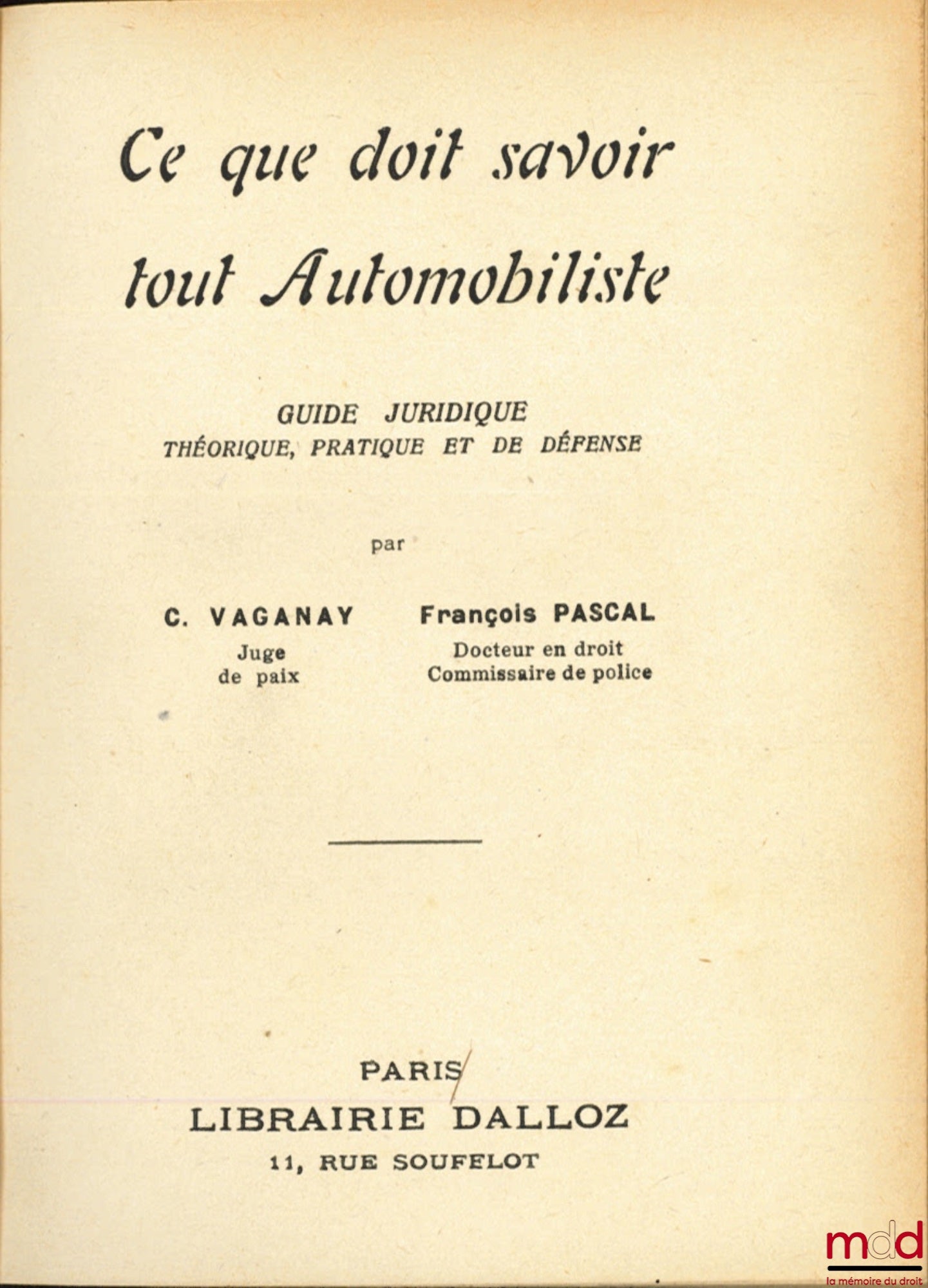 VAGANAY (C.) et PASCAL (François) – CE QUE DOIT SAVOIR TOUT AUTOMOBILISTE, Guide juridique théorique, pratique et de dépense