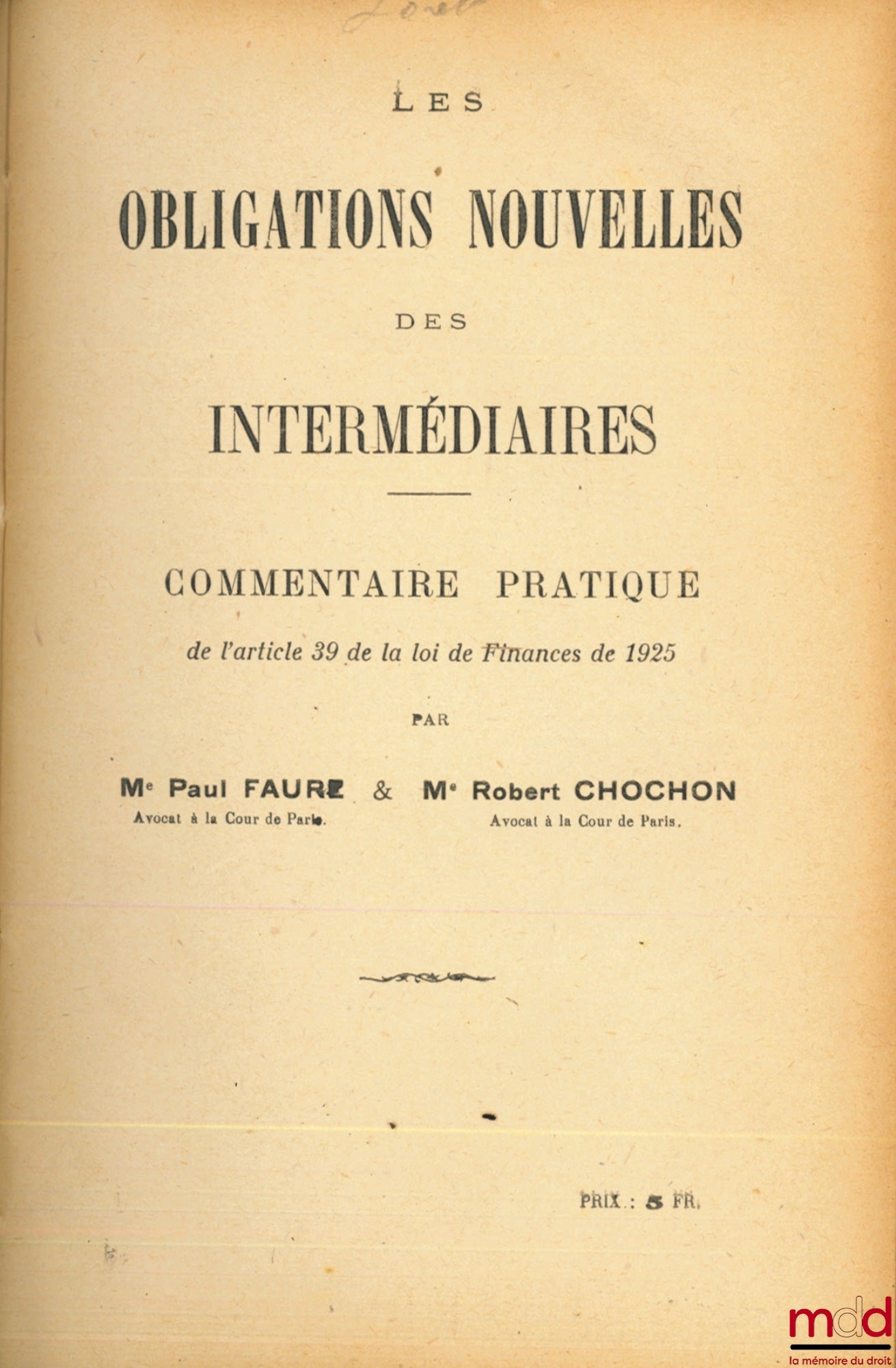 FAURE (Paul) & CHOCHON (Robert) – LES OBLIGATIONS NOUVELLES DES INTERMÉDIAIRES, Commentaire pratique de l’article 39 de la loi de Finances de 1925