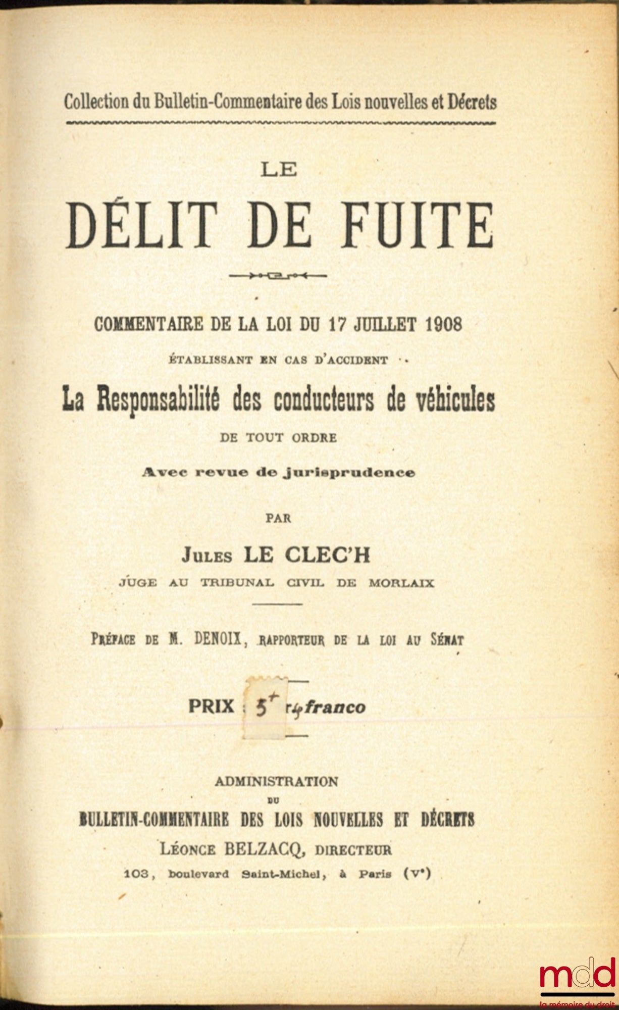 LE CLEC’H (Jules) – LE DÉLIT DE FUITE, Commentaire de la loi du 17 juillet 1908 établissant en cas d’accident la responsabilité des conducteurs de véhicules de tout ordre avec revue de jurisprudence, Préface de M. Denoix
