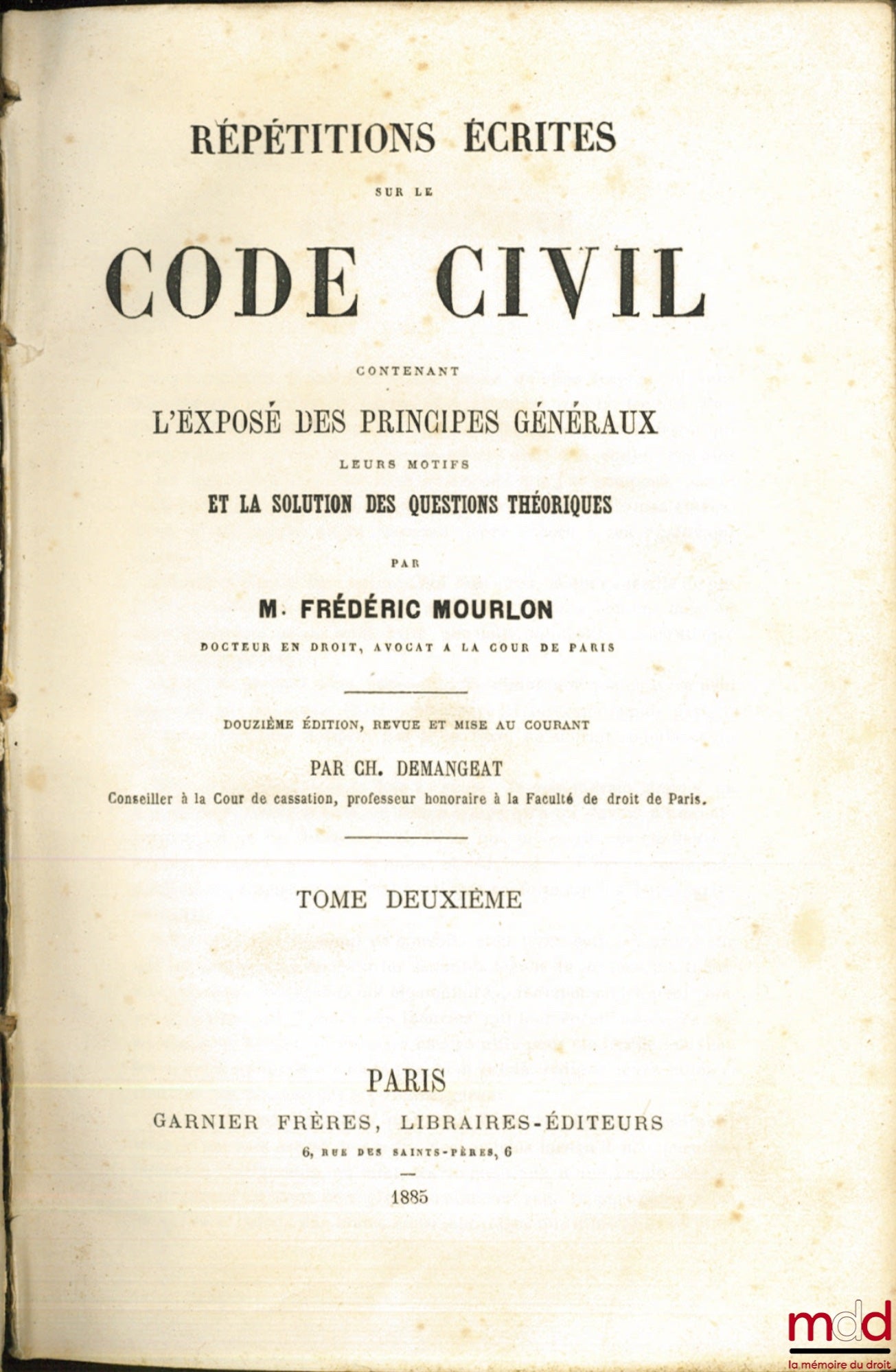 MOURLON (Frédéric) – RÉPÉTITIONS ÉCRITES SUR LE CODE CIVIL contenant L’EXPOSÉ DES PRINCIPES GÉNÉRAUX, leurs motifs et la solution des questions théoriques, 12e éd. revue et mise au courant par Ch. Demangeat [mq. le t. III]