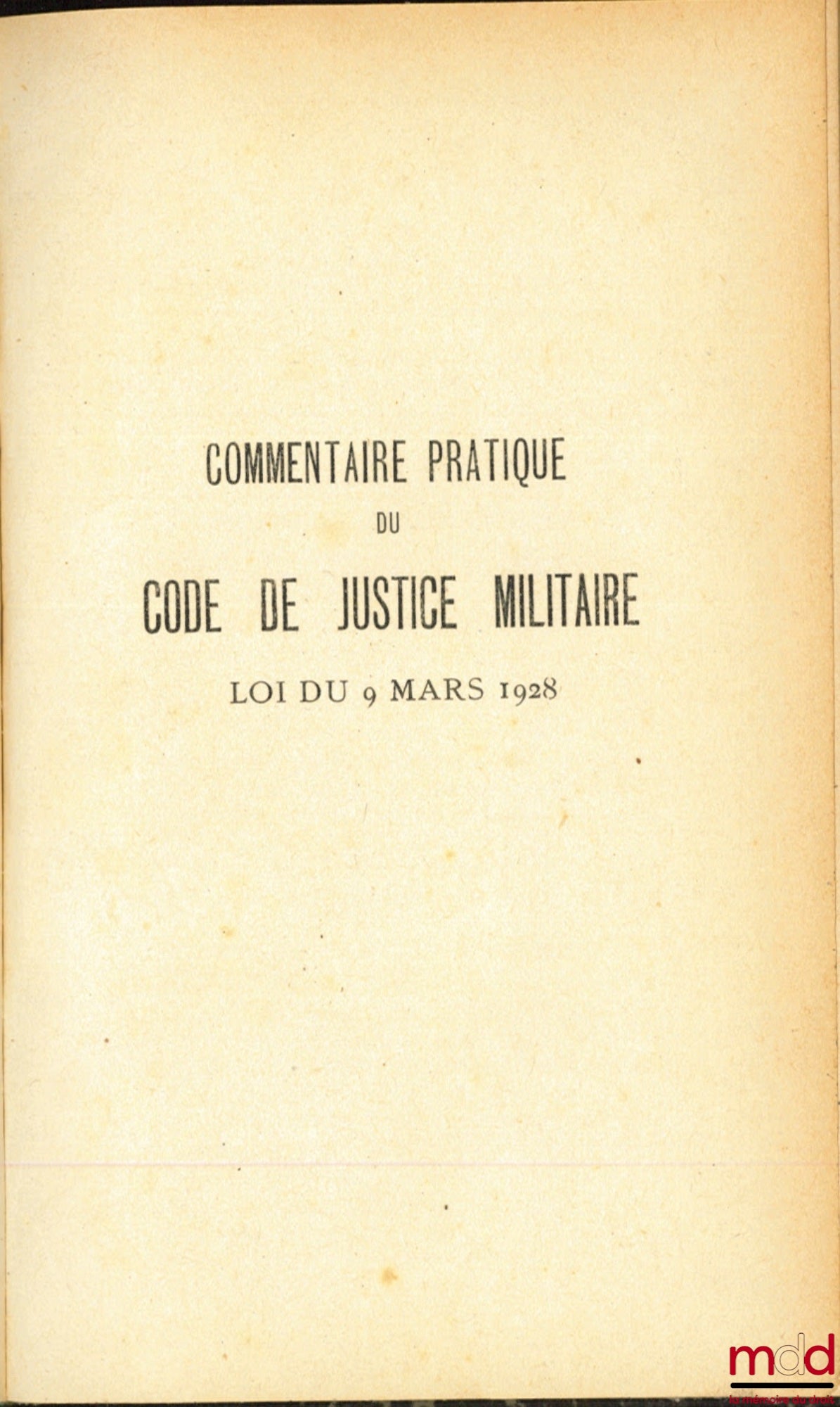 GROS (M.) & CURA (M.) – CODE PRATIQUE DU CODE DE JUSTICE MILITAIRE, Loi du 9 mars 1928