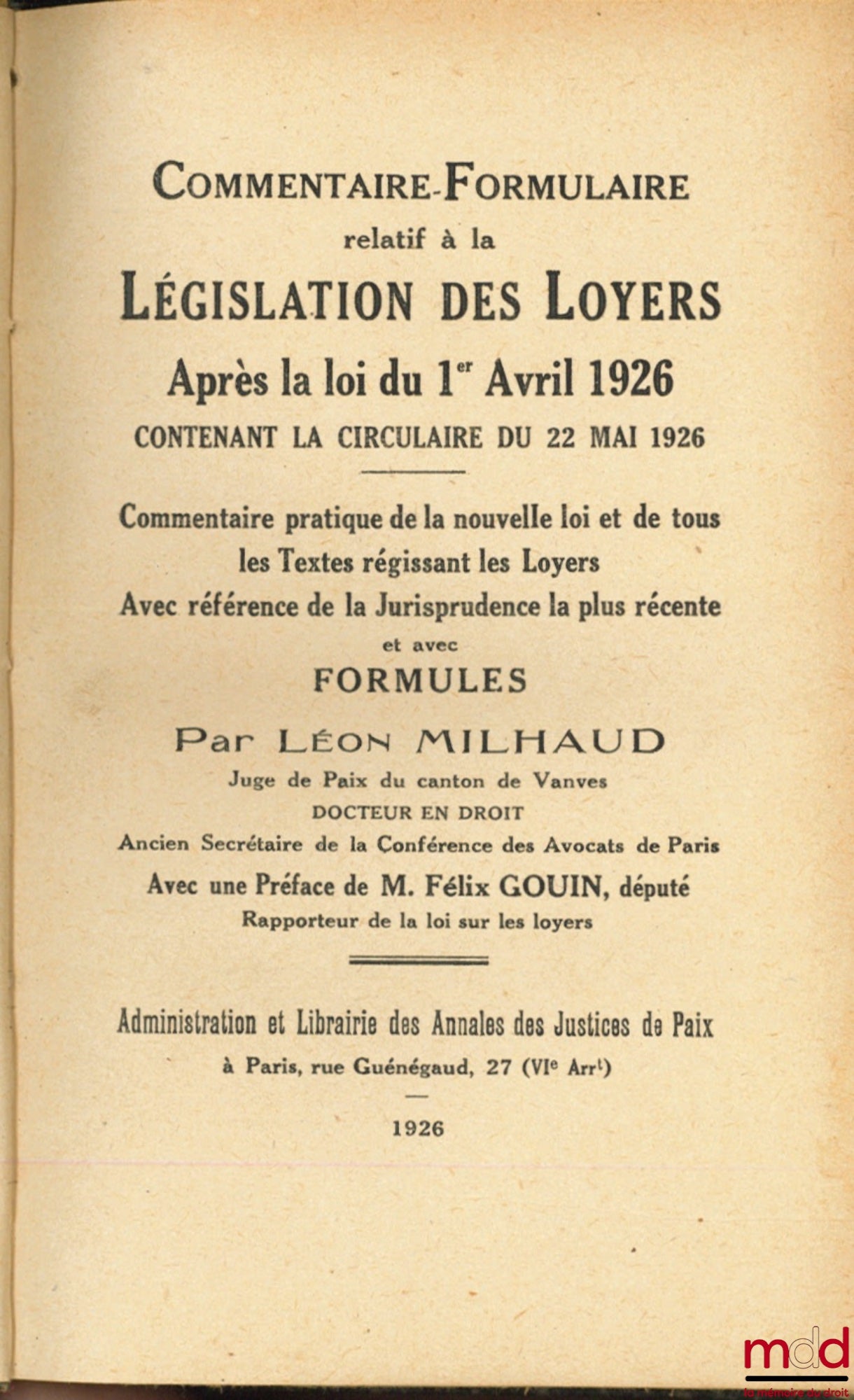 MILHAUD (Léon) – COMMENTAIRE-FORMULAIRE RELATIF À LA LÉGISLATION DES LOYERS après la loi du1er avril 1926 contenant la circulaire du 22 mai 1926, Commentaire pratique de la nouvelle loi et de tous les Textes régissant les Loyers, avec référence de la Juri