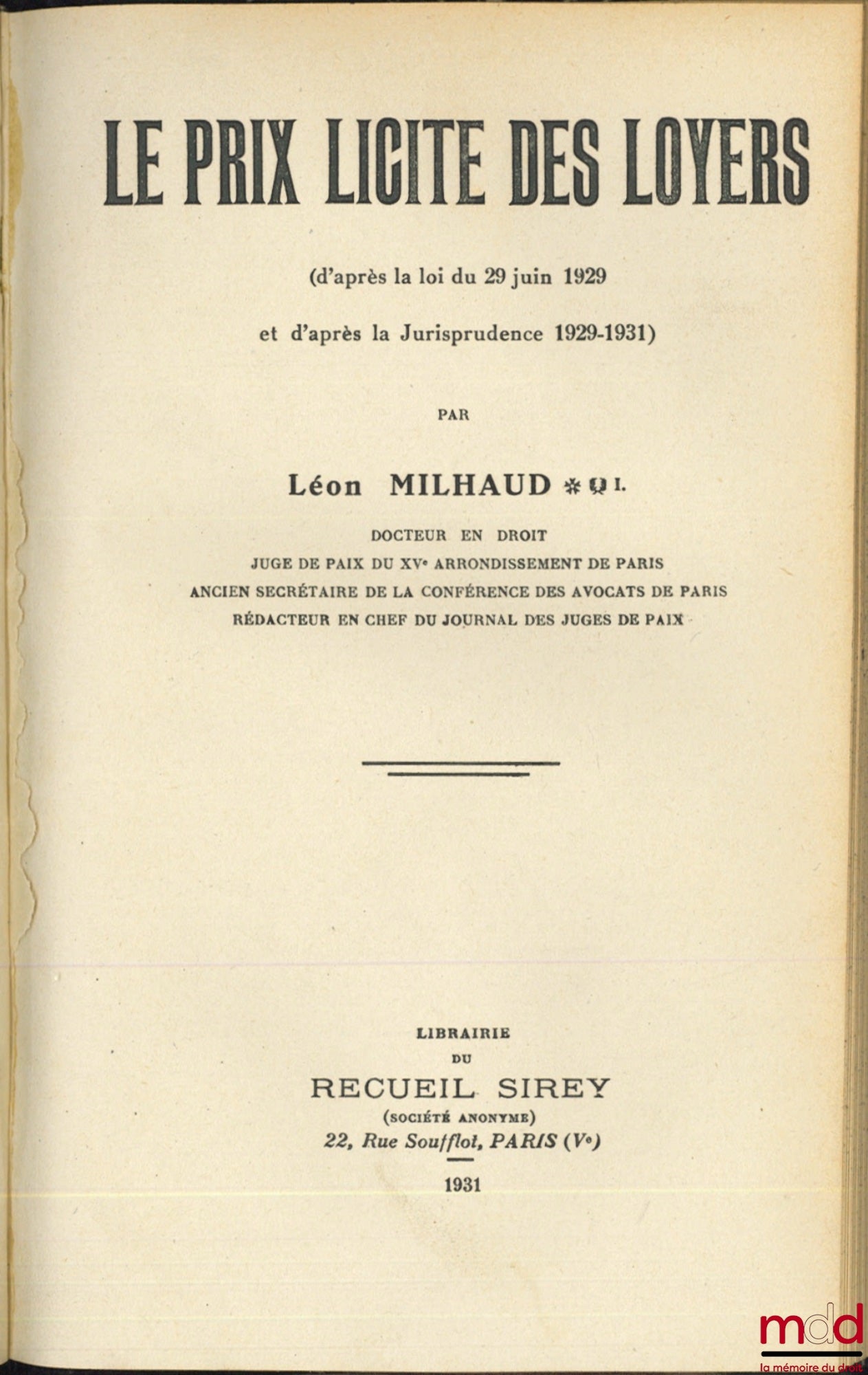 MILHAUD (Léon) – LE PRIX LICITE DES LOYERS (d’après la loi du 29 juin 1929, et d’après la Jurisprudence 1929-1931)