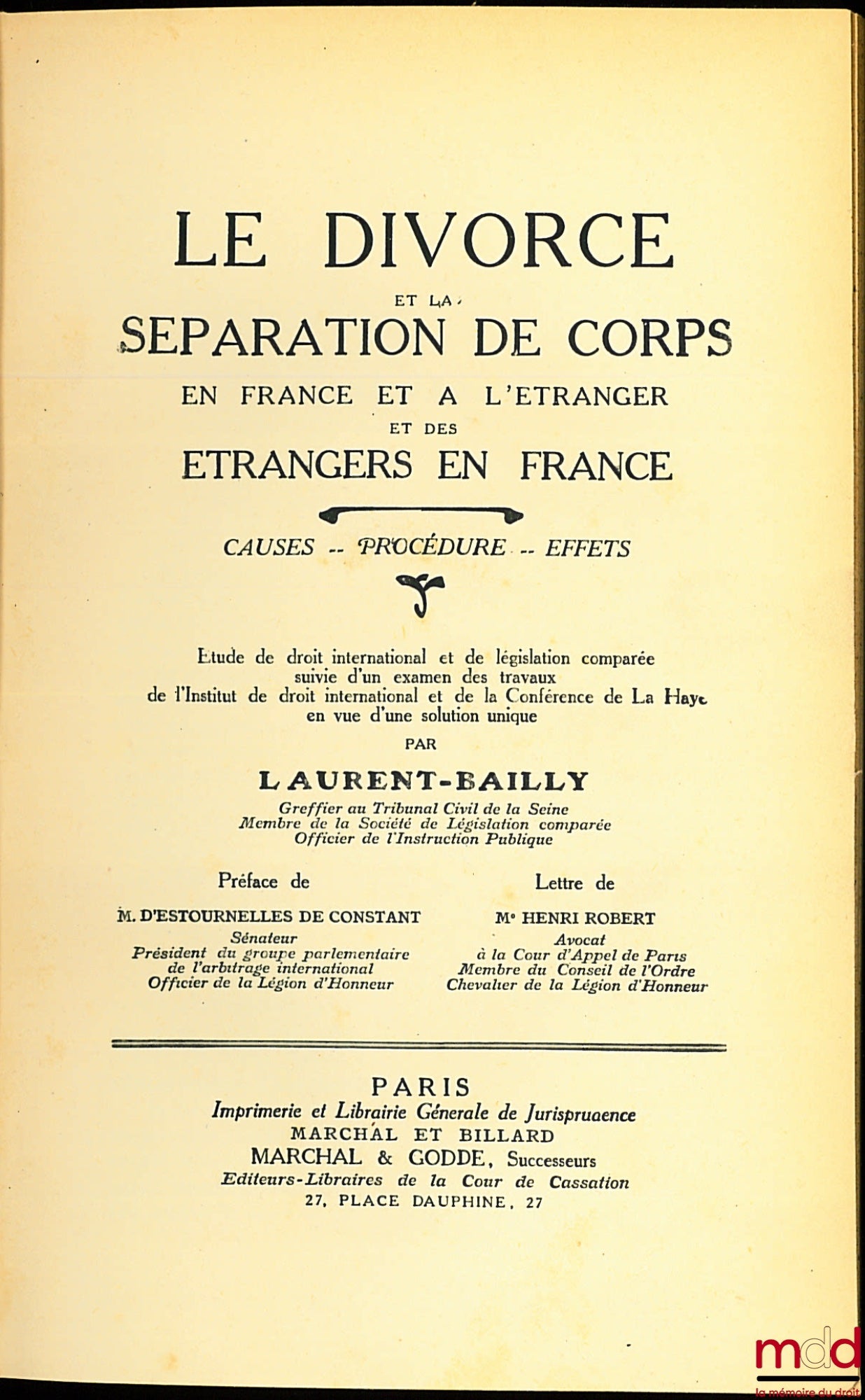 LAURENT-BAILLY – LE DIVORCE ET LA SÉPARATION DE CORPS EN FRANCE ET À L’ÉTRANGER, ET DES ÉTRANGERS EN FRANCE, Causes - Procédures - Effets, Étude de droit international et de législation comparée suivie d’un examen des travaux de l’Institut de droit intern