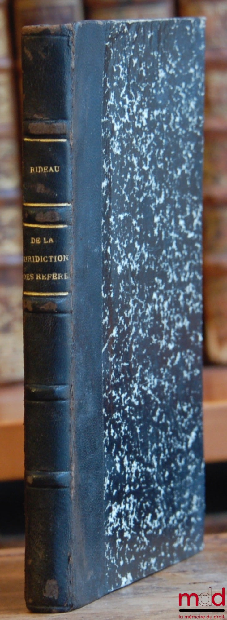 RIDEAU (Léon) – DE LA JURIDICTION DES RÉFÉRÉS ET DES CAS DANS LESQUELS IL Y A LIEU D’Y RECOURIR