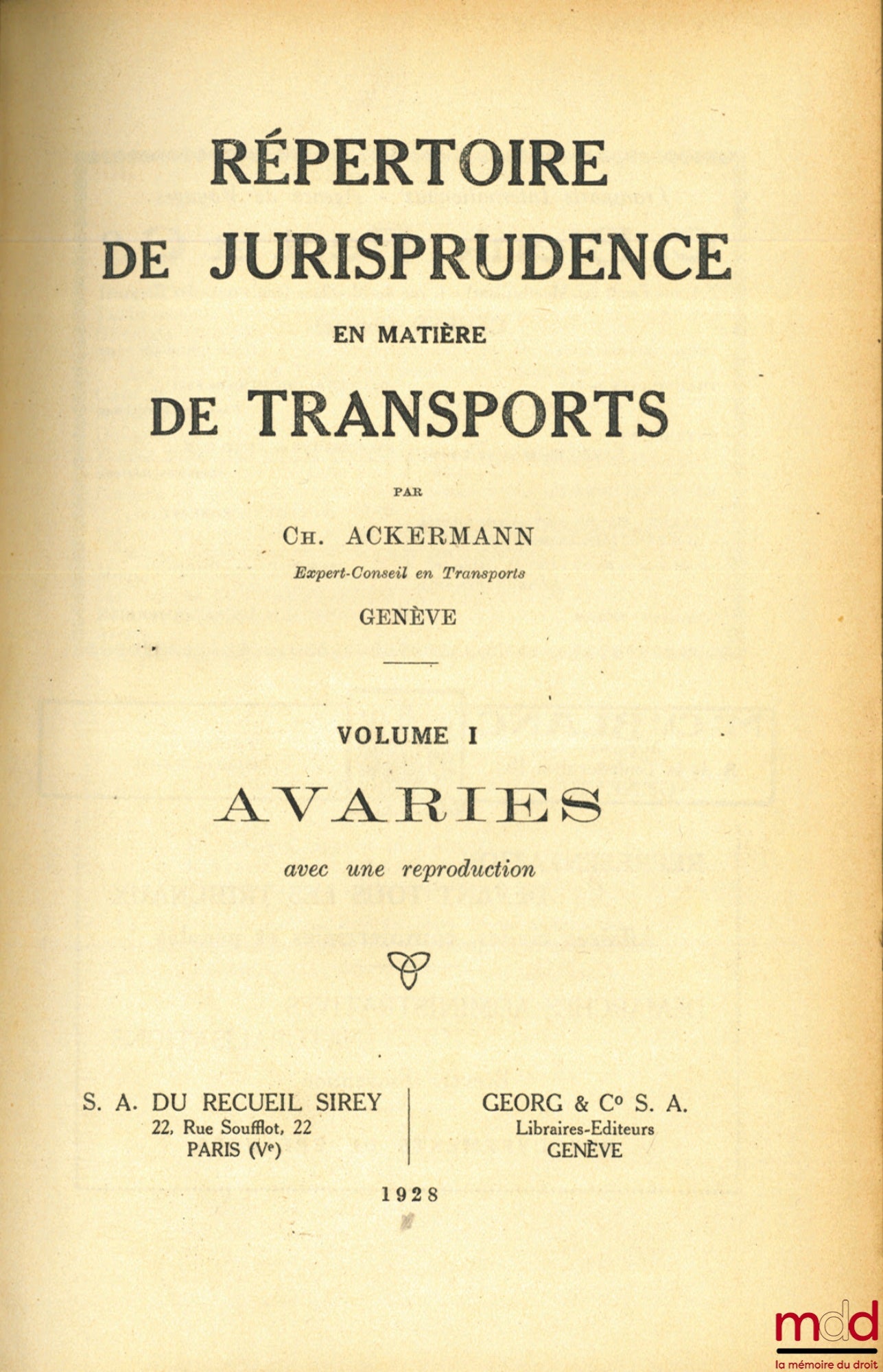 ACKERMANN (Charles) – RÉPERTOIRE DE JURISPRUDENCE EN MATIÈRE DE TRANSPORTS, t. I : Avaries avec la reproduction de “Lettre de voiture 1787” ; t. II : Manquants - Pertes - Déchets (avec 1 illustration), Préface de M. le Dr Albert Richard ;