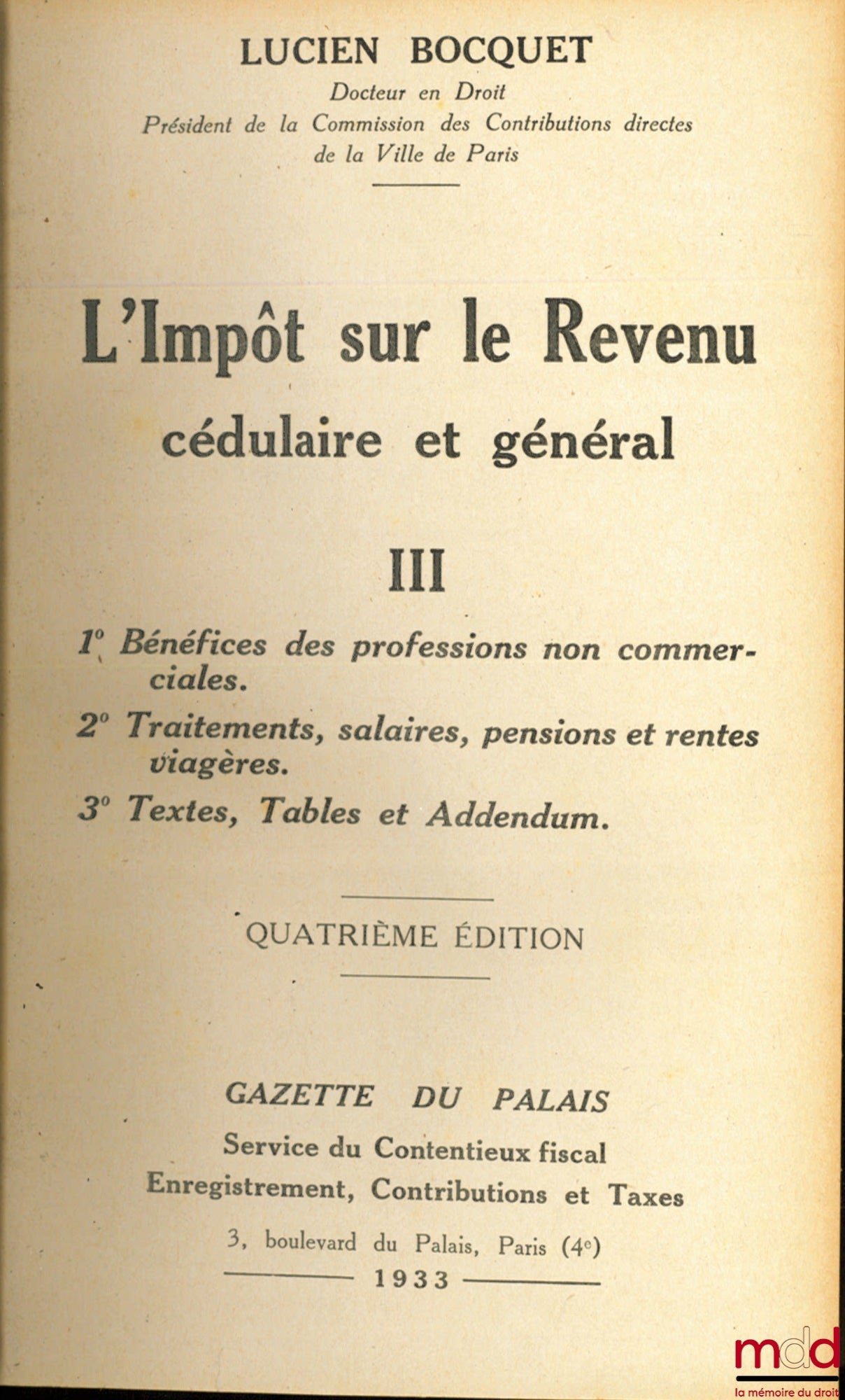 BOCQUET (Lucien) – L’IMPÔT SUR LE REVENU CÉDULAIRE ET GÉNÉRAL, 4ème éd. t. III : Bénéfices des professions non commerciales ; Traitements, salaires, pensions et rentes viagères ; Textes, Tables et Addendum ; t. IV : Revenus des Valeurs mobilières ; Revenu