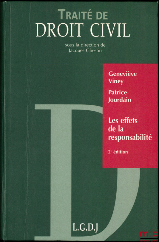VINEY(Geneviève) & JOURDAIN (Patrice) – TRAITÉ DE DROIT CIVIL, LES EFFETS DE LA RESPONSABILITÉ : Exécution et réparation en nature - Dommage et Intérêts - Aménagements légaux et conventionnels de la responsabilité - Assurance de responsabilité, 2e éd.