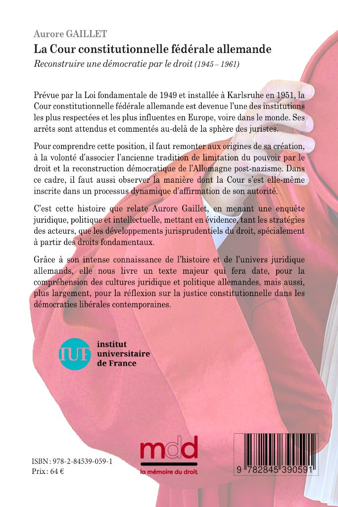 GAILLET (Aurore ) – LA COUR CONSTITUTIONNELLE FÉDÉRALE ALLEMANDE,  Reconstruire une démocratie par le droit (1945-1961)   Préfaces de Dieter GRIMM et Michael STOLLEIS  Ouvrage couronné par le Prix 2022 de la Fondation Édouard Bonnefous de l’Institut de Fr