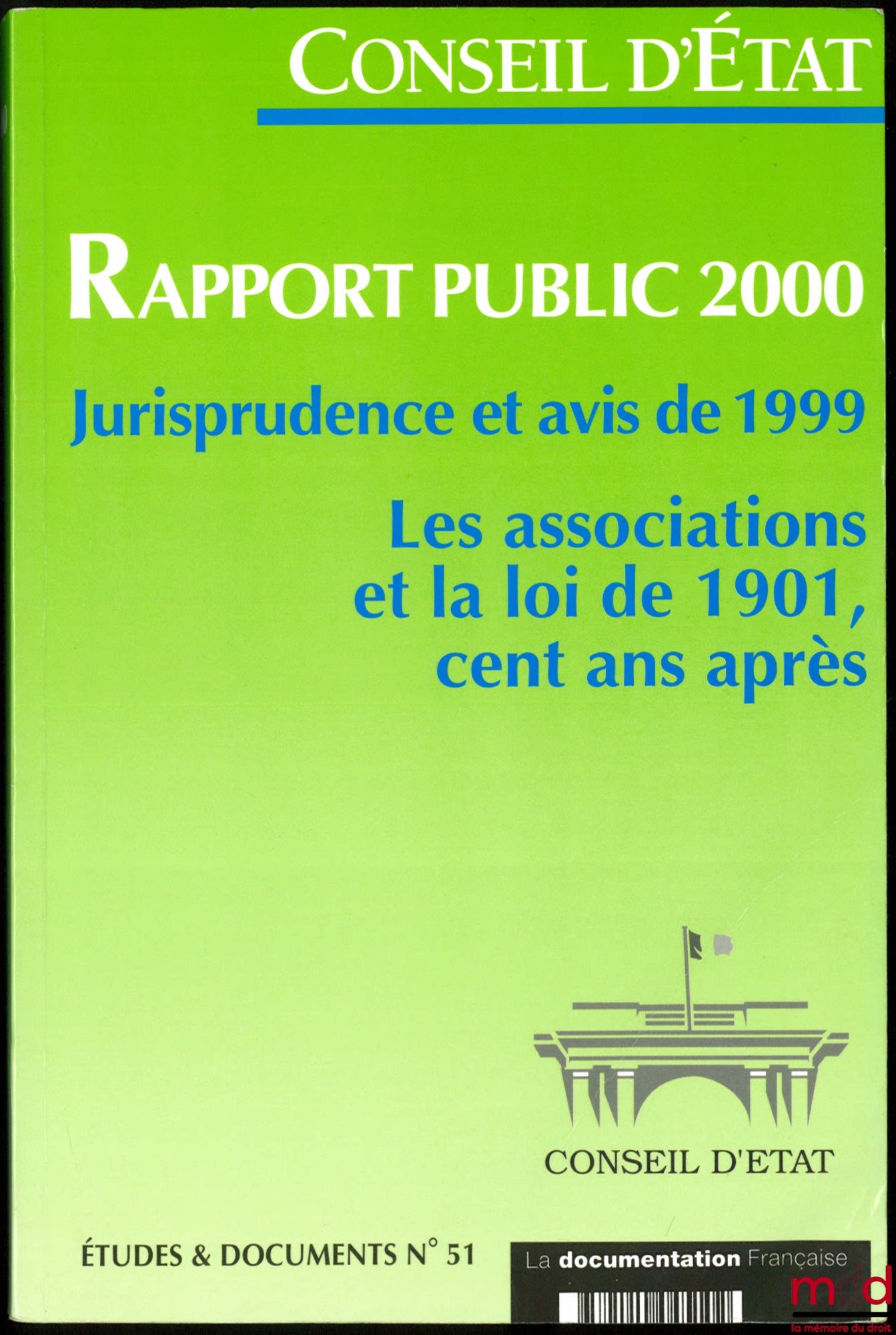 [EDCE] – STUDIES & DOCUMENTS OF THE COUNCIL OF STATE. Case law and opinions of 1999; Associations and the 1901 law, One hundred years later. PUBLIC REPORT, No. 51