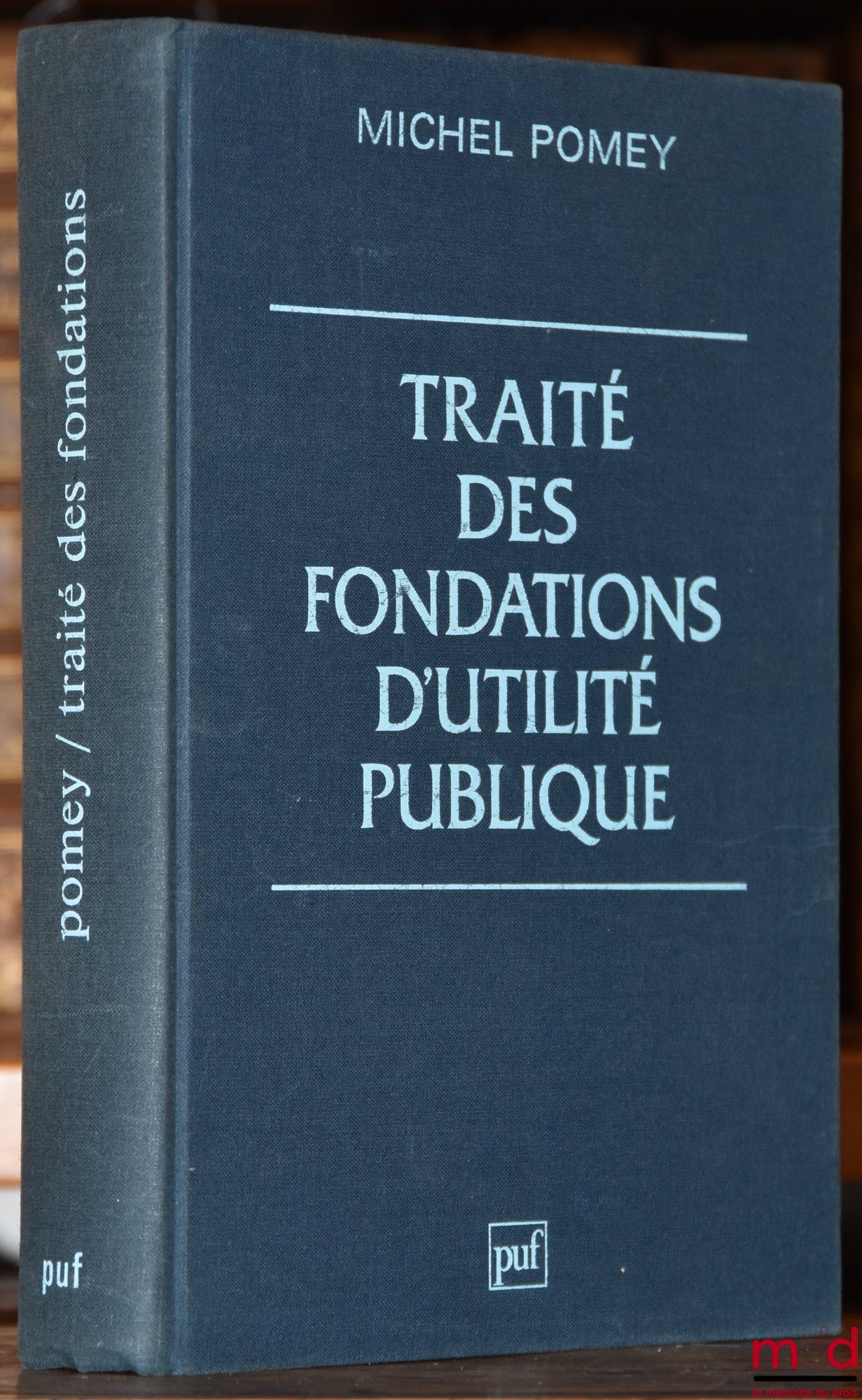 POMEY (Michel) – TRAITÉ DES FONDATIONS D’UTILITÉ PUBLIQUE