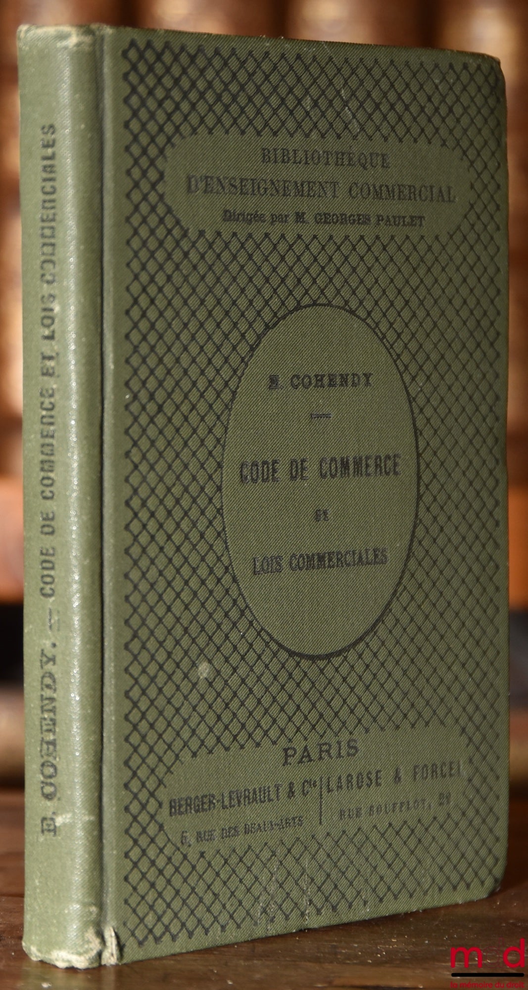 COHENDY (Émile) – COMMERCIAL CODE and USUAL COMMERCIAL LAWS with Notions of Comparative Legislation for the Use of Students of Law Faculties and Business Schools