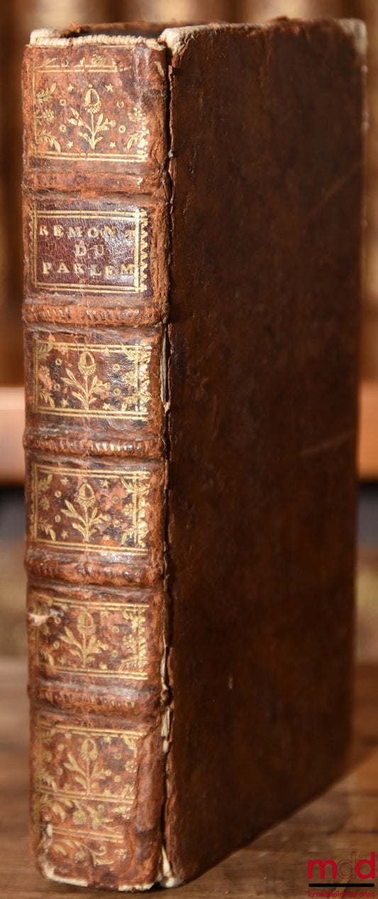 LES TRÈS-HUMBLES REMONTRANCES DU PARLEMENT AU ROI, Du 9 Avril 1753, auxquelles on a joint : 1° Une Tradition de faits, qui manifestent le système d’indépendance que les Évêques ont suivis dans tous les temps, & la nécessité d’arrêter leurs entreprises par