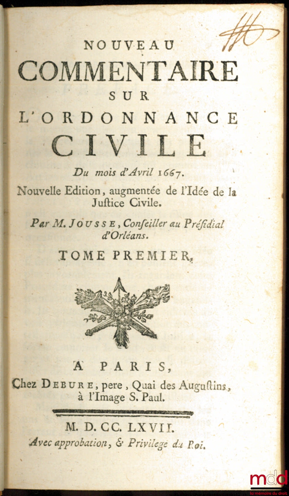 [JOUSSE (Daniel)] – NEW COMMENTARY ON THE CIVIL ORDINANCE OF APRIL 1667, New edition augmented with the Idea of ​​Civil Justice