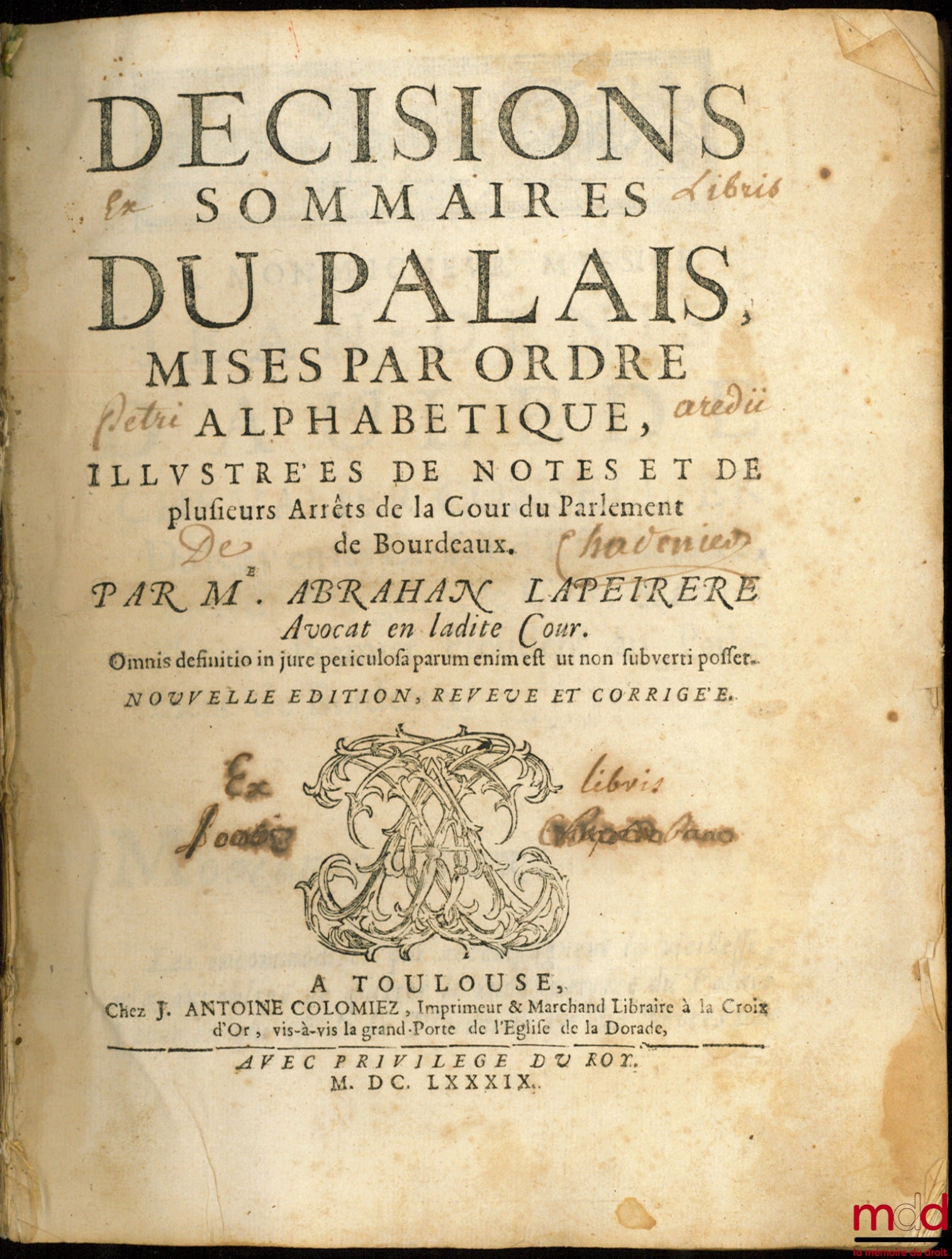 LAPEYRERE (Abraham) – DÉCISIONS SOMMAIRES DU PALAIS, PAR ORDRE ALPHABÉTIQUE, ILLUSTRÉES DE NOTES & DE PLUSIEURS ARRÊTS DE LA COUR DE PARLEMENT DE BOURDEAUX, Nouvelle éd. revue, corrigée & corrigée