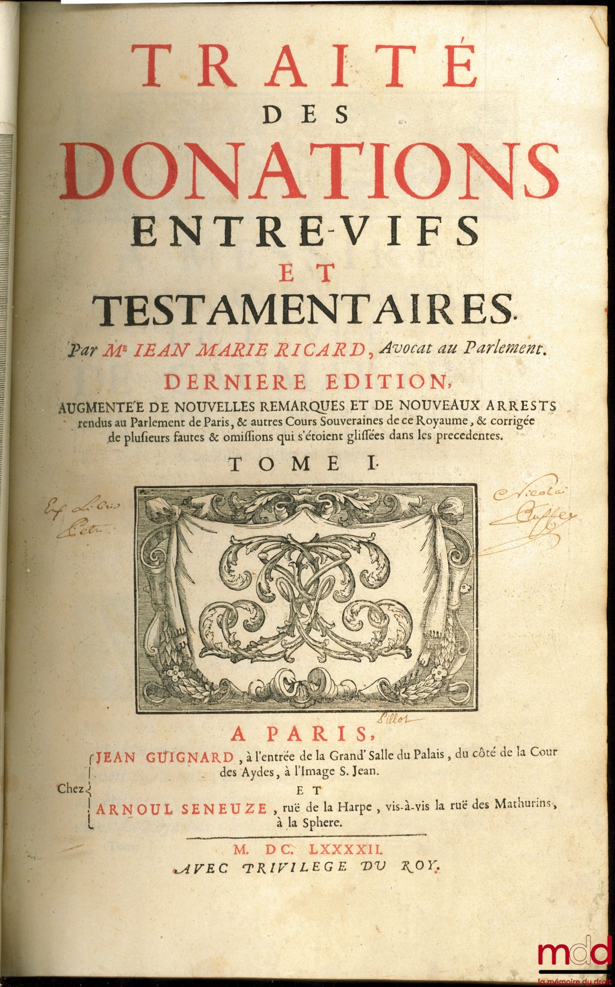 RICARD (Jean-Marie) – TRAITÉ DES DONATIONS ENTRE-VIFS ET TESTAMENTAIRES, Dernière éd., augmentée de nouvelles remarques et de nouveaux Arrests rendus au Parlement de Paris, & autres Cours Souveraines de ce Royaume, & corrigée des plusieurs fautes & omissi