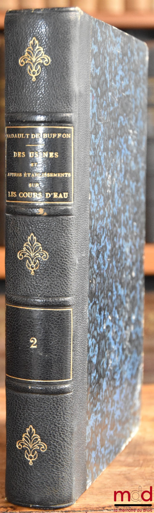 NADAULT DE BUFFON (Henri) – FACTORIES AND OTHER ESTABLISHMENTS ON WATERCOURSES, developments on the Laws and Regulations governing this matter for the use of officials of the administrative and judicial orders, engineers,