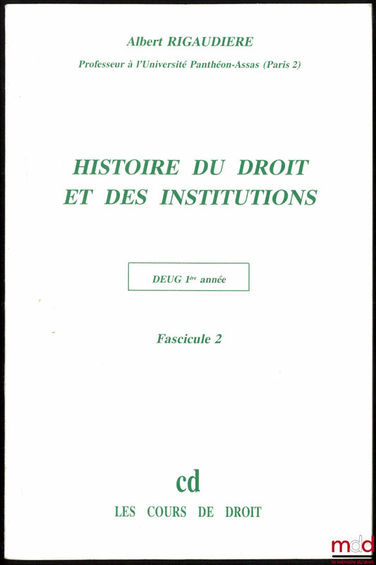 RIGAUDIÈRE (Albert) – HISTORY OF LAW AND INSTITUTIONS, DEUG 1st year, Fasc. 2 [alone]