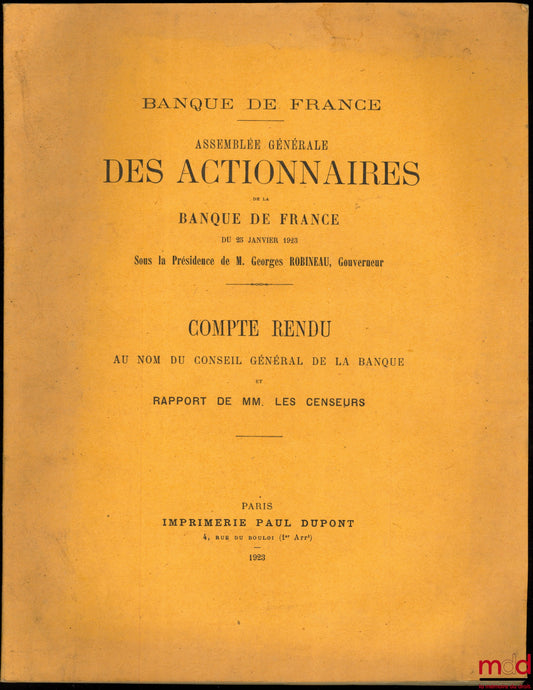 GENERAL MEETING OF SHAREHOLDERS OF THE BANK OF FRANCE OF JANUARY 25, 1923, chaired by Mr. Georges Robineau, MINUTES ON BEHALF OF THE GENERAL COUNCIL OF THE BANK AND REPORT OF THE AUDITORS