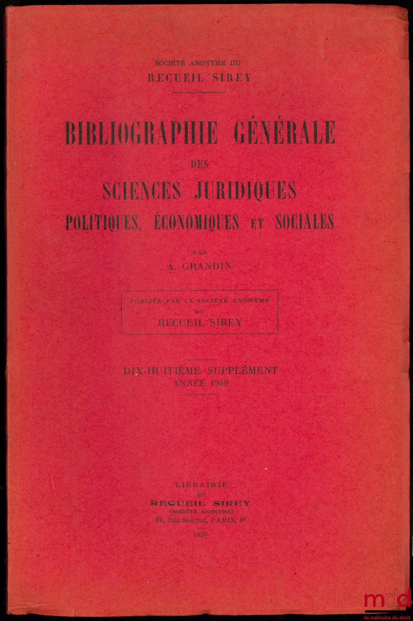 GRANDIN (A.) – BIBLIOGRAPHIE GÉNÉRALE DES SCIENCES JURIDIQUES POLITIQUES, ÉCONOMIQUES ET SOCIALES, 18ème supplément : Année 1949