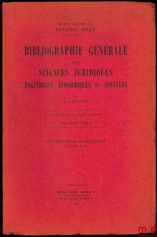 GRANDIN (A.) – BIBLIOGRAPHIE GÉNÉRALE DES SCIENCES JURIDIQUES POLITIQUES, ÉCONOMIQUES ET SOCIALES, 18ème supplément : Année 1949