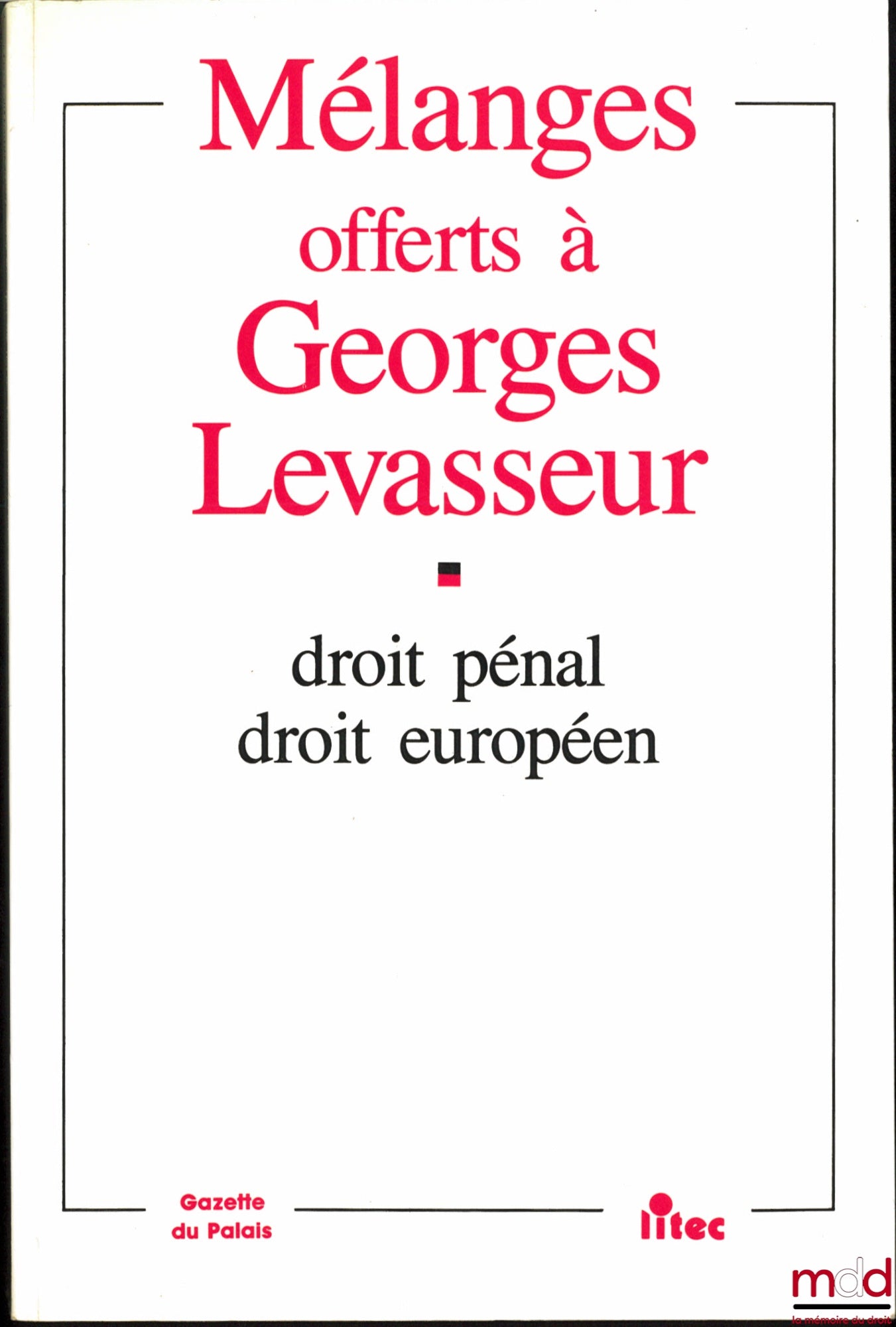 [Levasseur Miscellany] – Miscellany presented to Georges Levasseur, Criminal Law, European Law