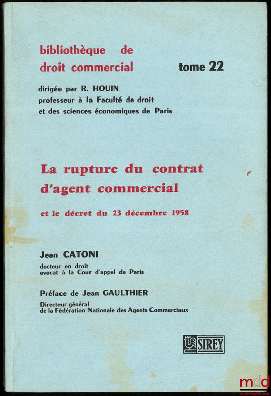 CATONI (Jean) – TERMINATION OF THE COMMERCIAL AGENT CONTRACT and the decree of December 23, 1958, Preface by Jean Gaulthier, Bibl. de droit commercial, vol. 22