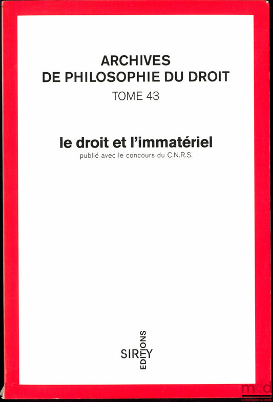 [Archives de Philosophie du Droit] – LE DROIT ET L’IMMATÉRIEL, avant-propos de François Terré, publié avec le concours du C.N.R.S., A.P.D., t. 43