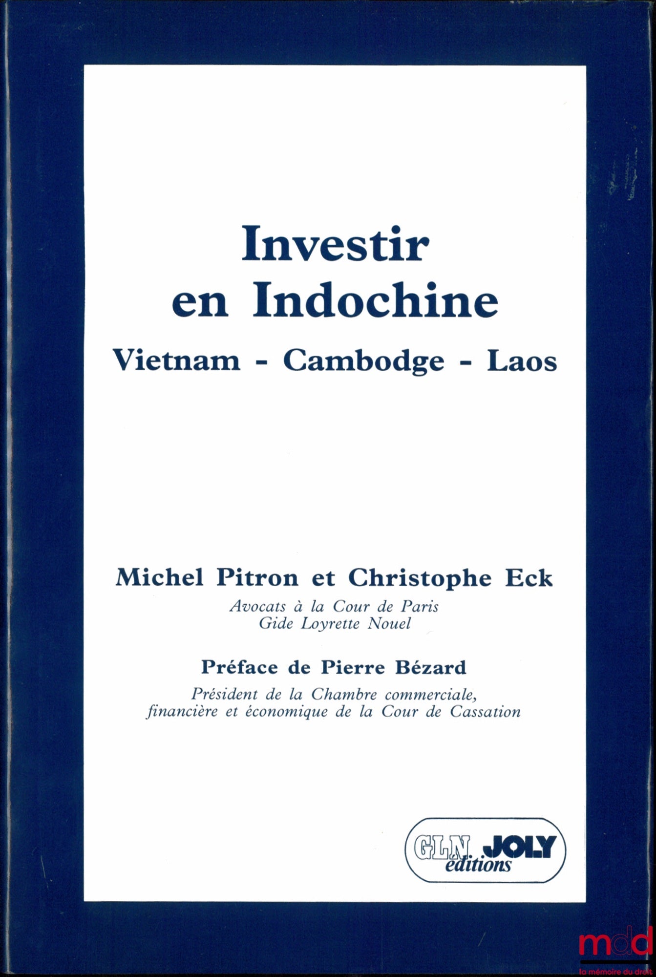 PITRON (Michel) & ECK (Christophe) – INVESTING IN INDOCHINA, Vietnam - Cambodia - Laos, Foreword by Paul Lagarde, Foreword by Pierre Bézard