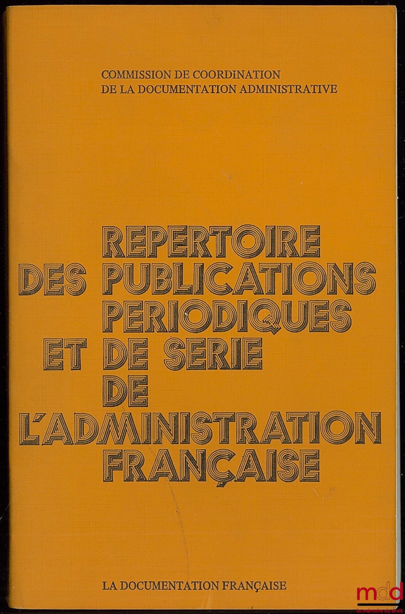Commisssion de Coordination de la Documentation Administrative – RÉPERTOIRE DES PUBLICATIONS PÉRIODIQUES ET DE SÉRIE DE L’ADMINISTRATION FRANCAISE