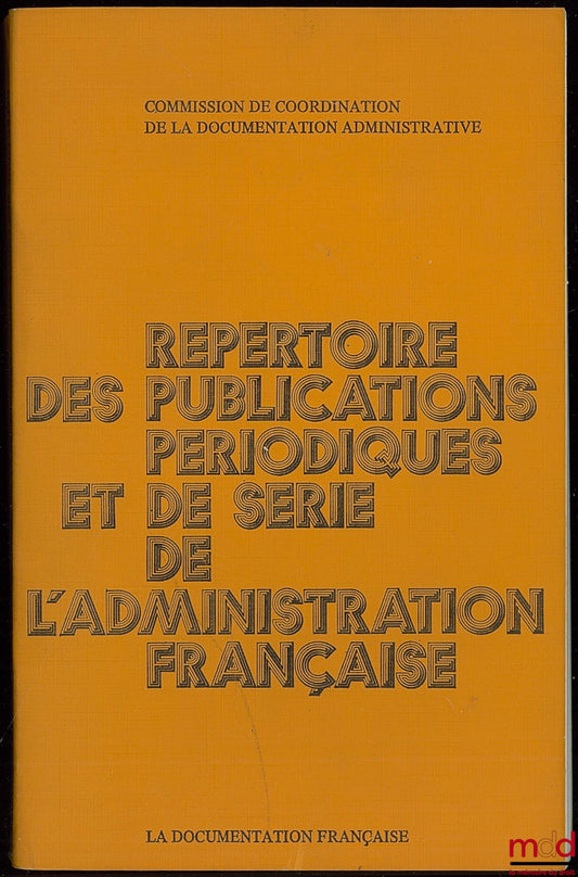 Commisssion de Coordination de la Documentation Administrative – RÉPERTOIRE DES PUBLICATIONS PÉRIODIQUES ET DE SÉRIE DE L’ADMINISTRATION FRANCAISE