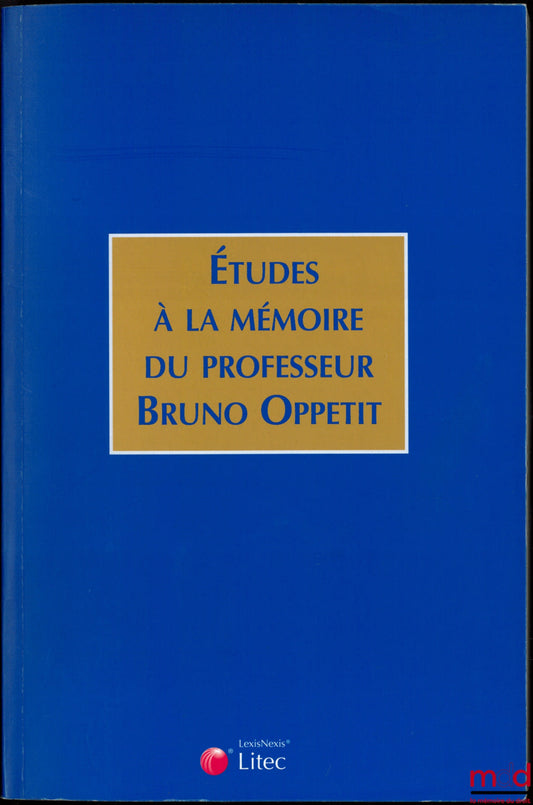 [Mélanges Oppetit] – ÉTUDES À LA MÉMOIRE DU PROFESSEUR BRUNO OPPETIT