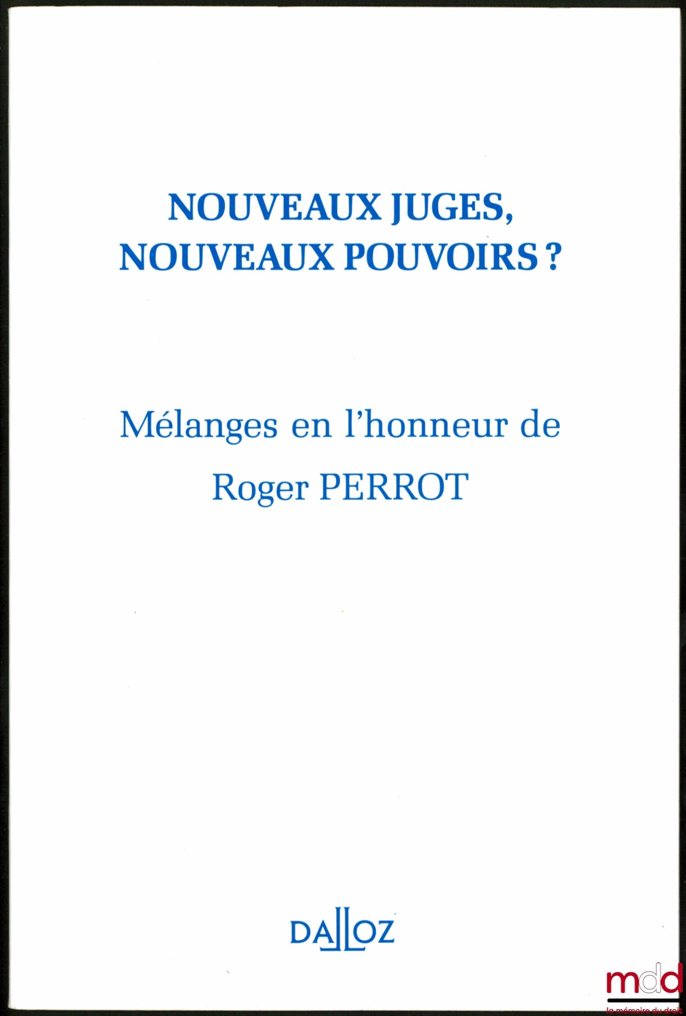 [Mélanges Perrot] – NOUVEAUX JUGES, NOUVEAUX POUVOIRS ? Mélanges en l’honneur de Roger Perrot