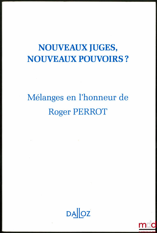[Mélanges Perrot] – NOUVEAUX JUGES, NOUVEAUX POUVOIRS ? Mélanges en l’honneur de Roger Perrot