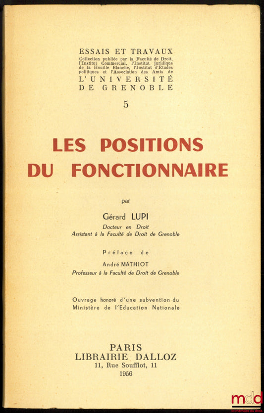 LUPI (Gérard) – LES POSITIONS DU FONCTIONNAIRE, Préface de André Mathiot, coll. Essais et Travaux de l’Université de Grenoble t. 5